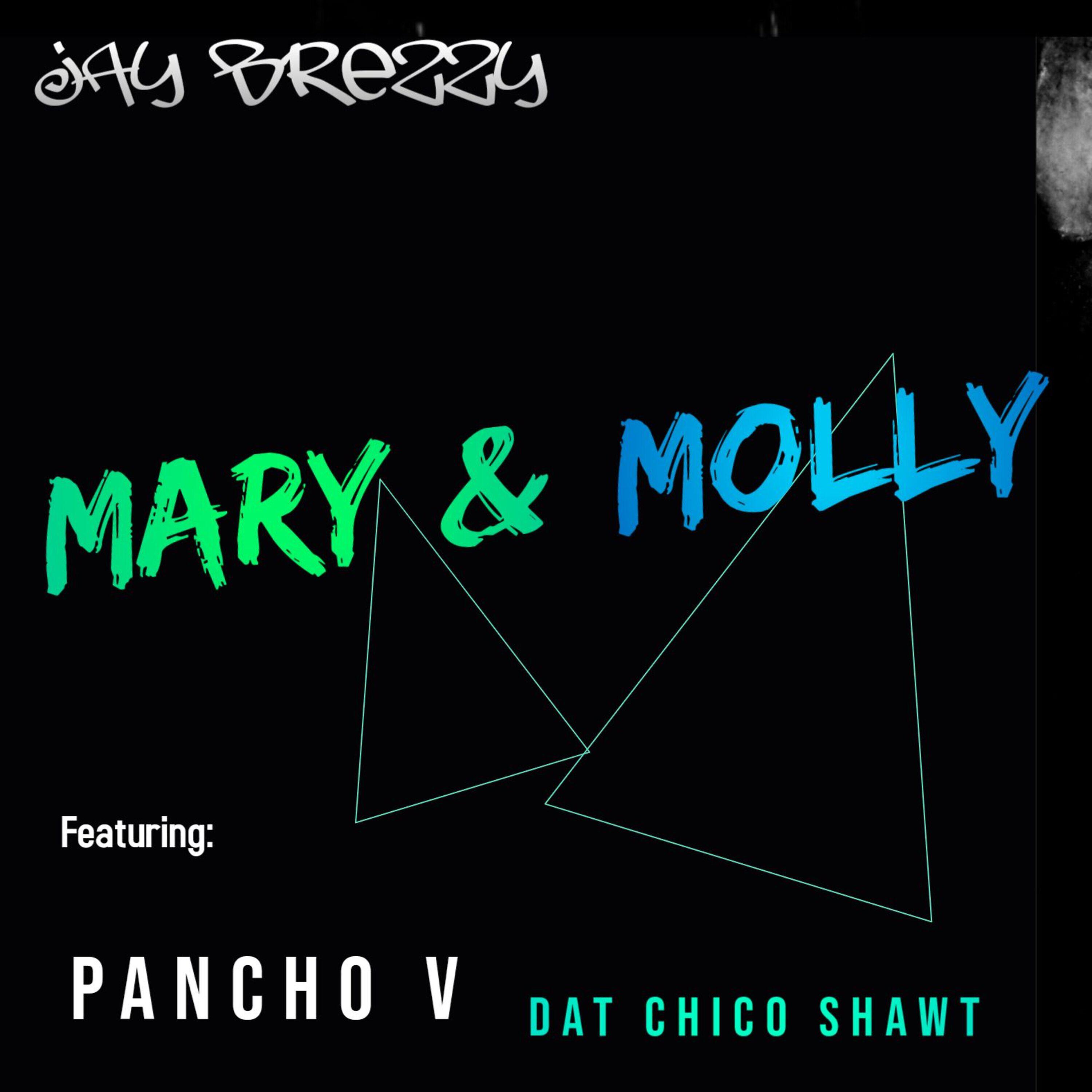 Jay Brezzy - Mary & Molly (feat. Poncho v & Dat Chico Shawt)