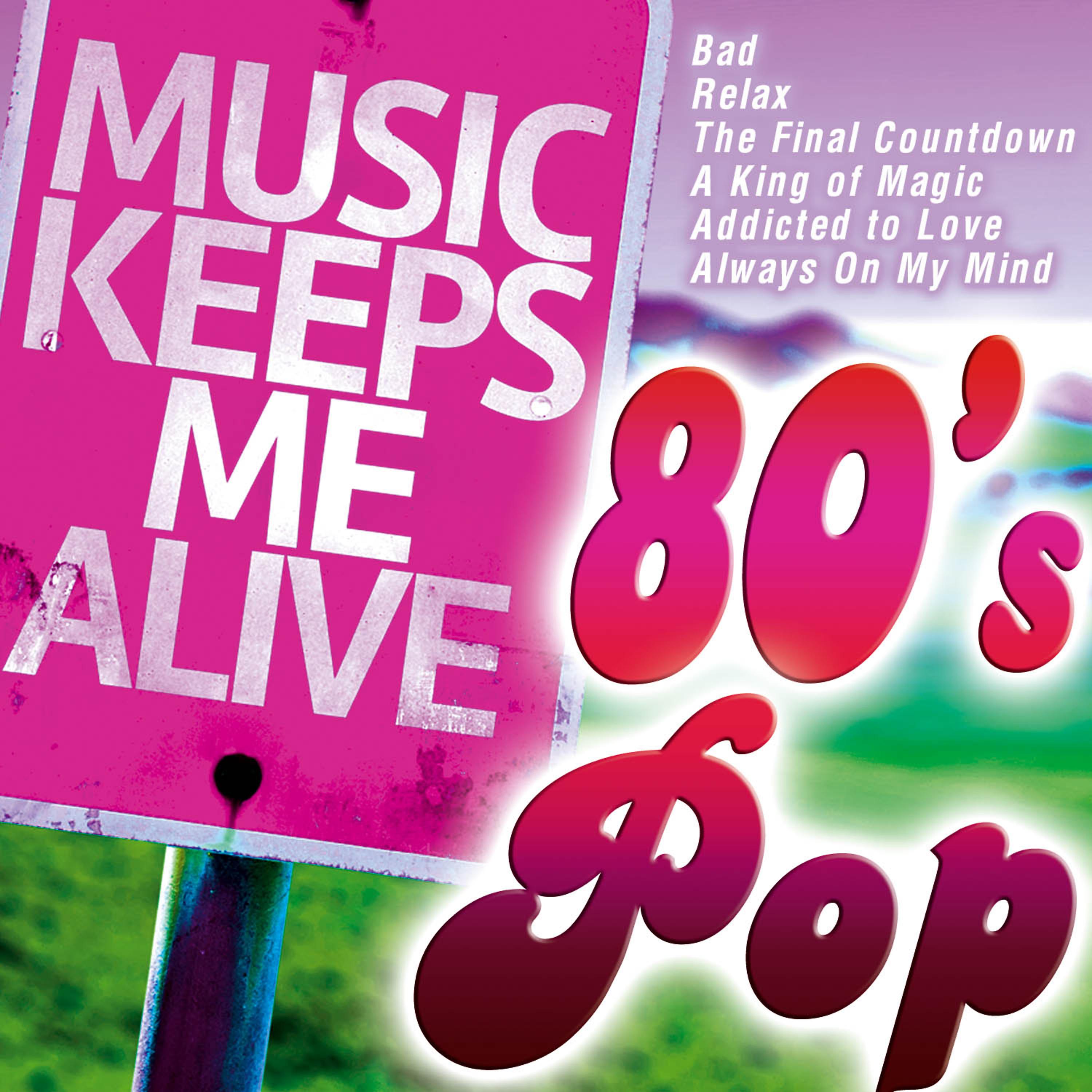 Постер альбома Music Keeps Me Alive: 80's Pop