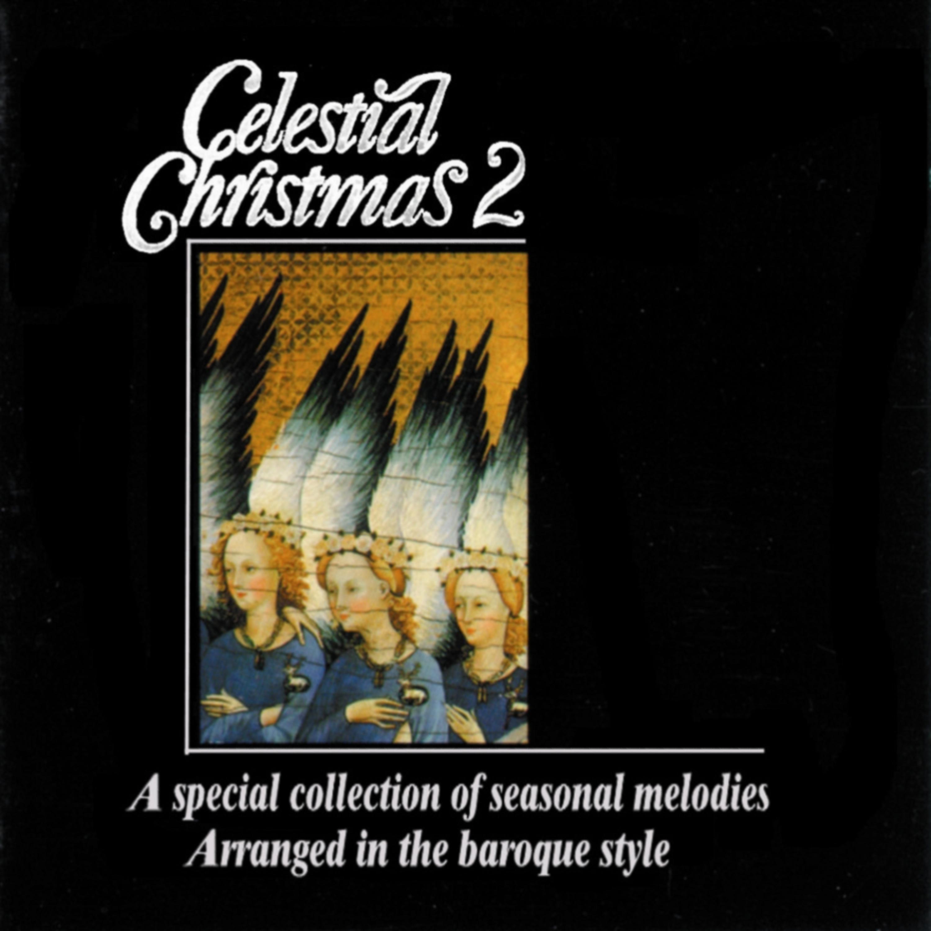 Постер альбома Celestial Christmas 2: A Special Collection of Seasonal Melodies, Arranged in the Baroque Style