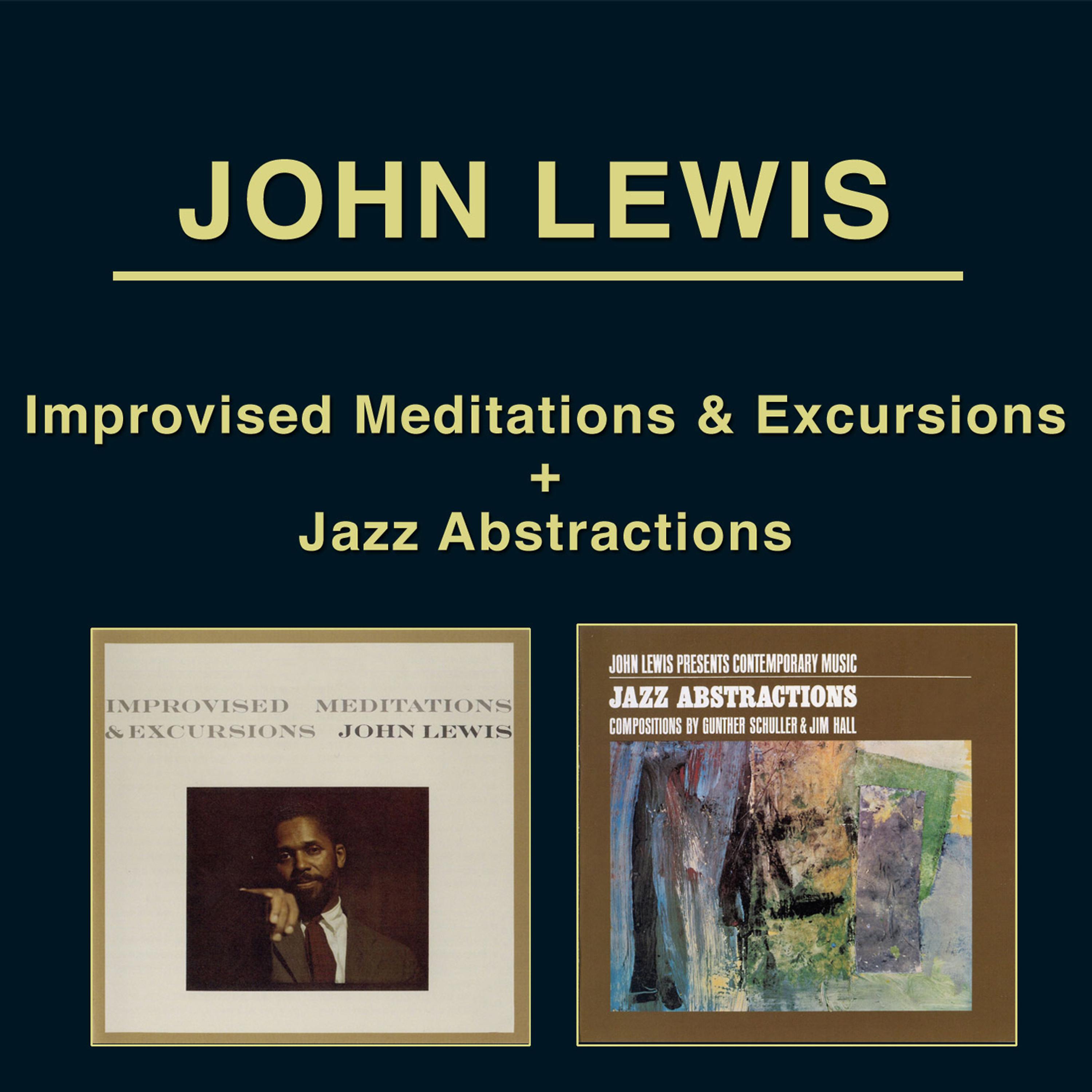 Постер альбома Improvised Meditations & Excursions + John Lewis Presents Contemporary Music: Jazz Abstractions