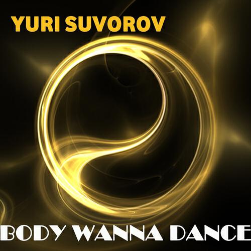 Yuri Suvorov - Body Wanna Dance (Paolo Madzone Zampetti Rmx)