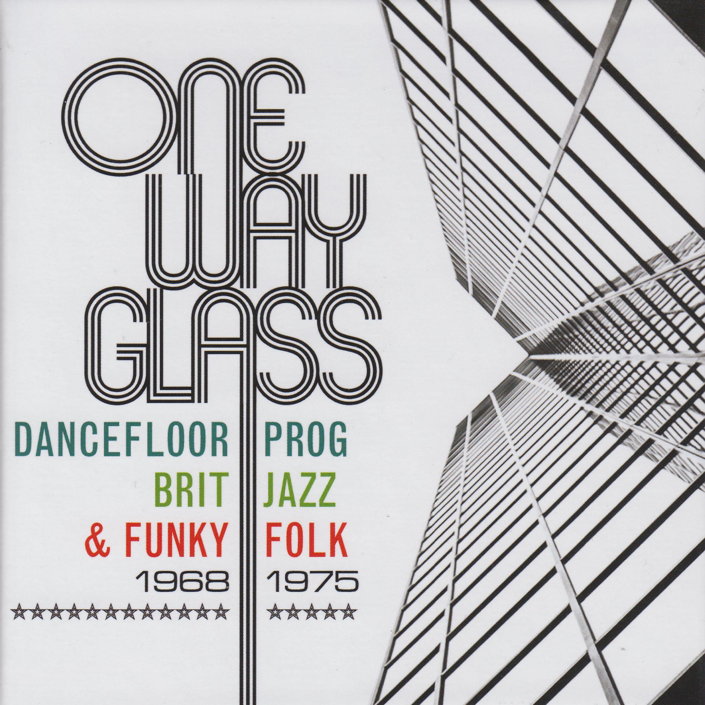 Постер альбома One Way Glass: Dancefloor Prog, Brit Jazz & Funky Folk 1968-1975