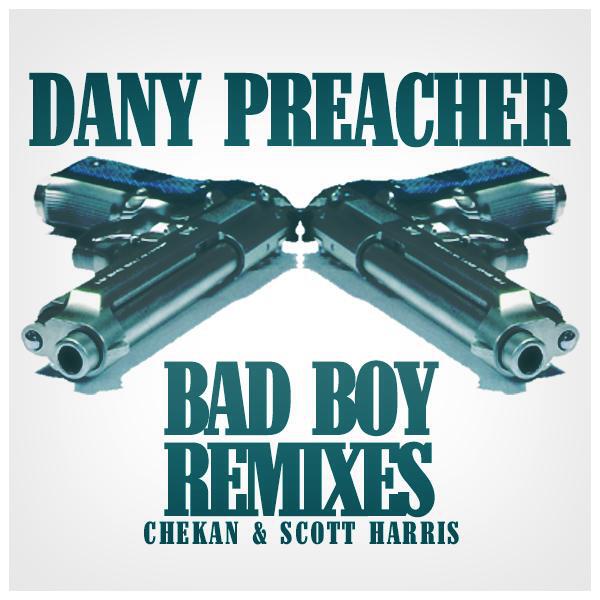 Dany Preacher - Bad Boy (Scott Harris Remix)