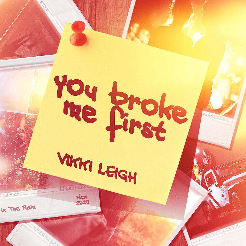 Vikki Leigh - you broke me first