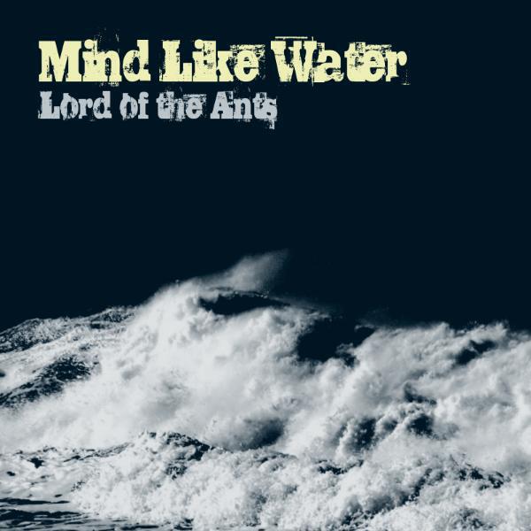 Lord of the Ants - Mind Like Water