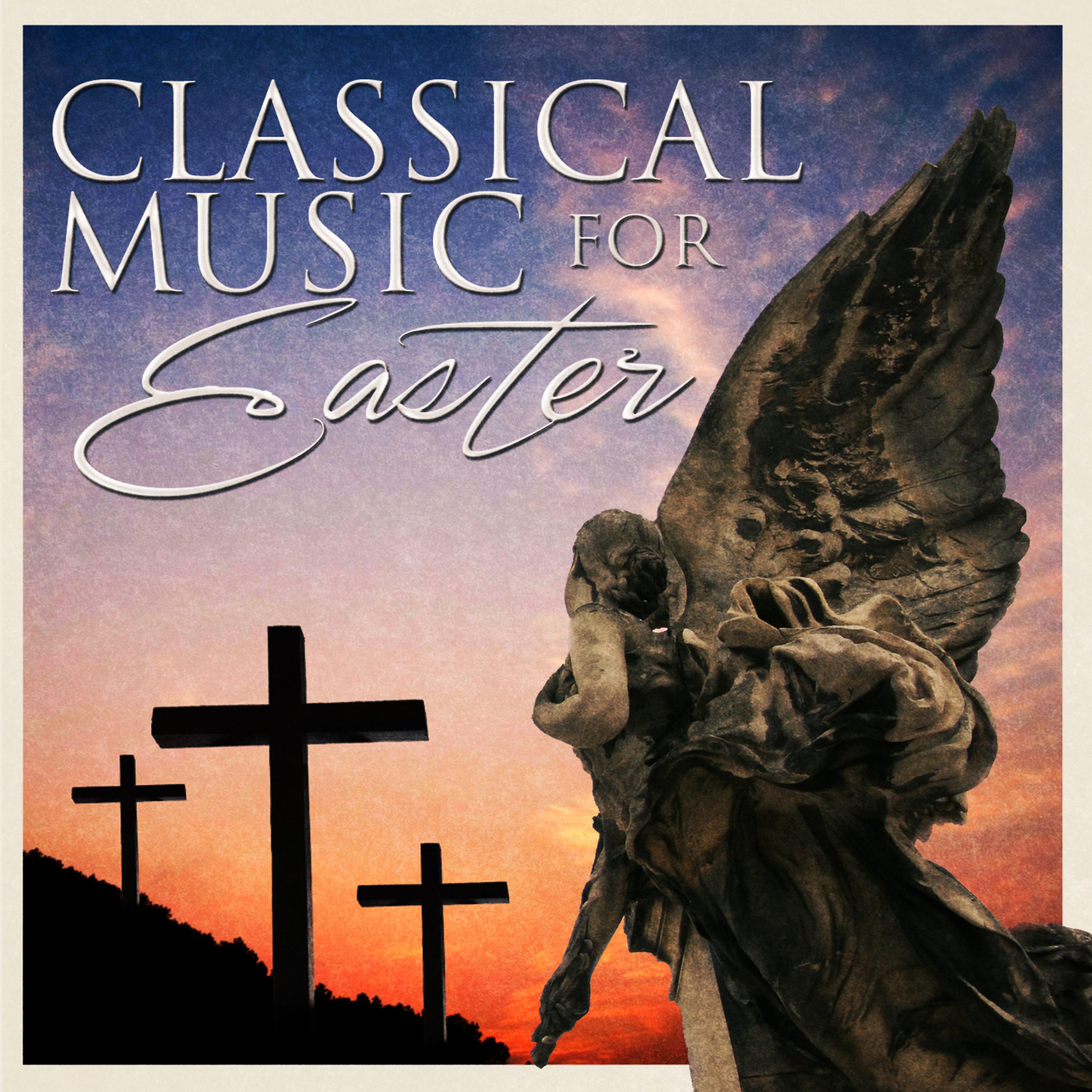 Постер альбома Classical Music For Easter