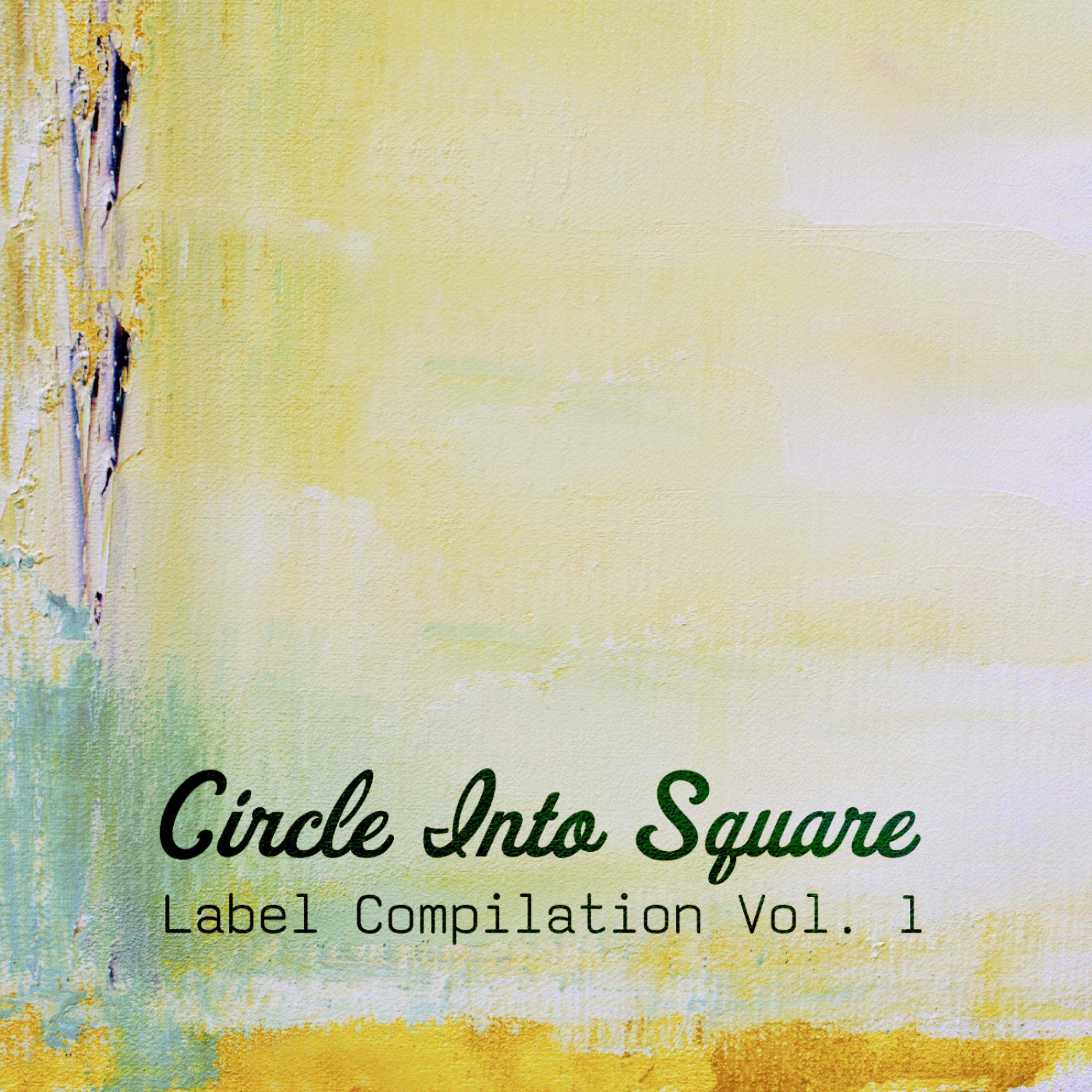 Постер альбома Circle Into Square Label Compilation, Vol. 1