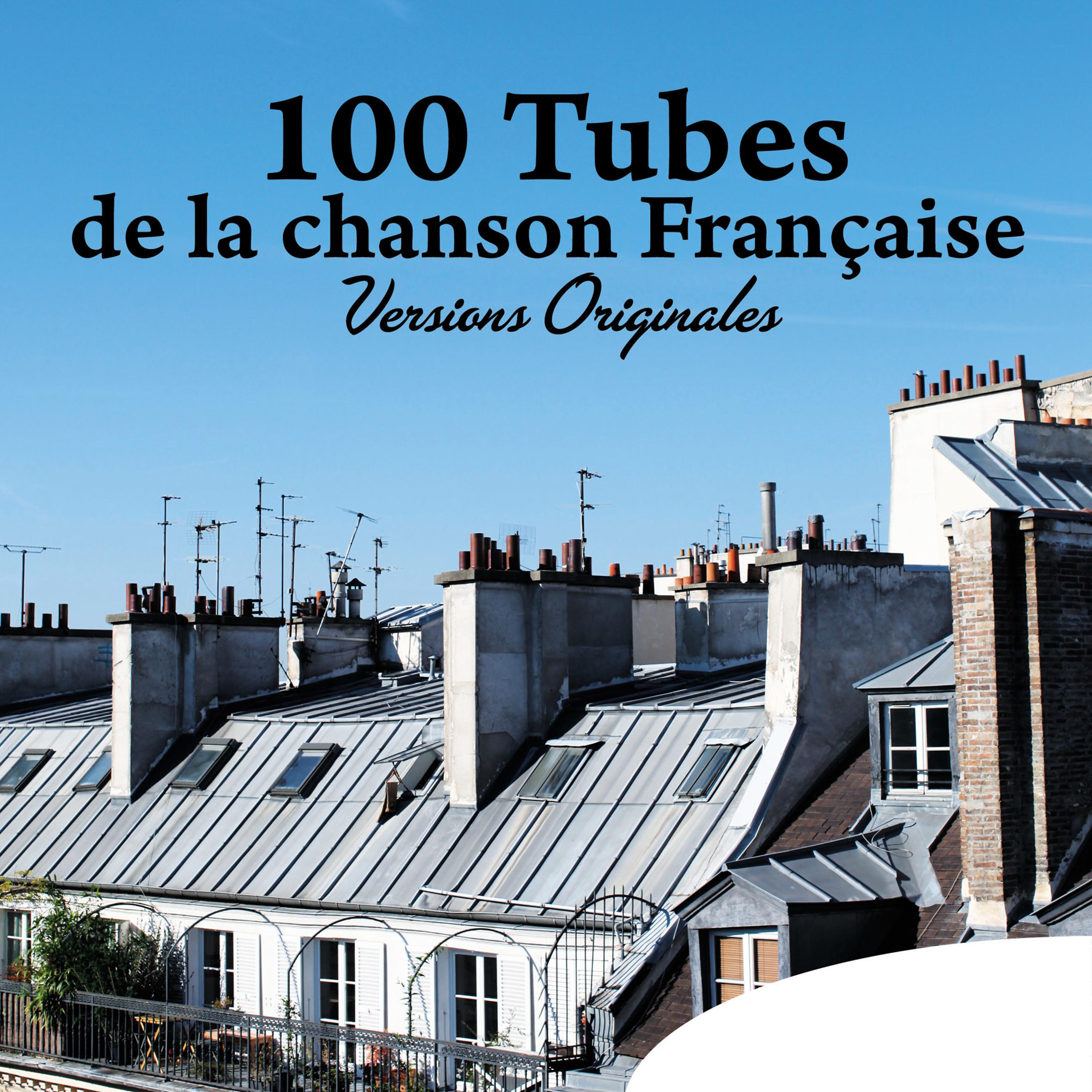 Постер альбома 100 tubes de la chanson française (Versions originales)