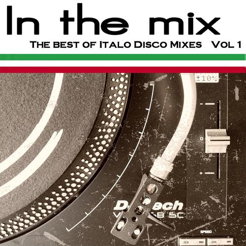 Постер альбома In the Mix - the Best of Italo Disco Vol 1