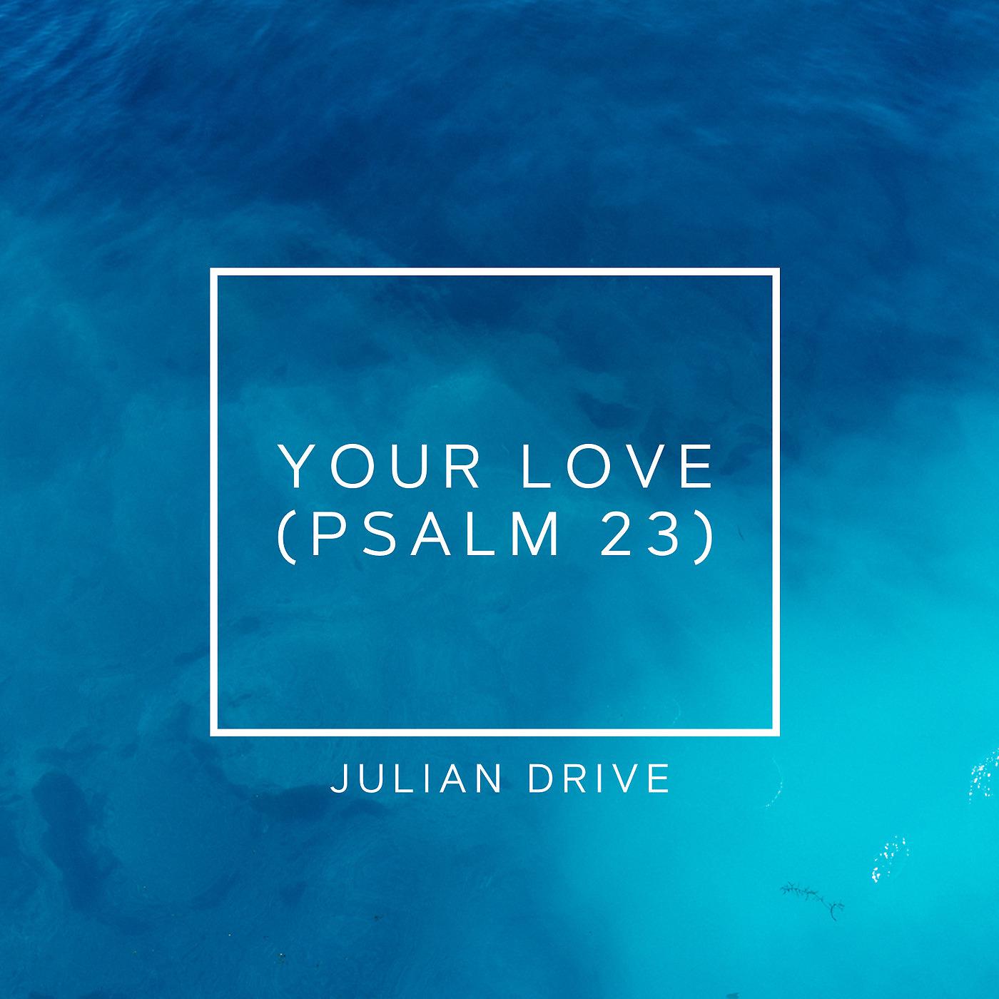 Постер альбома Your Love (Psalm 23)