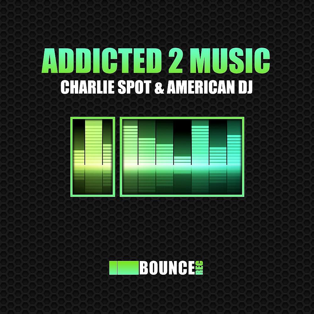 American DJ & Charlie Spot - Addicted 2 Music (Marcario Remix)