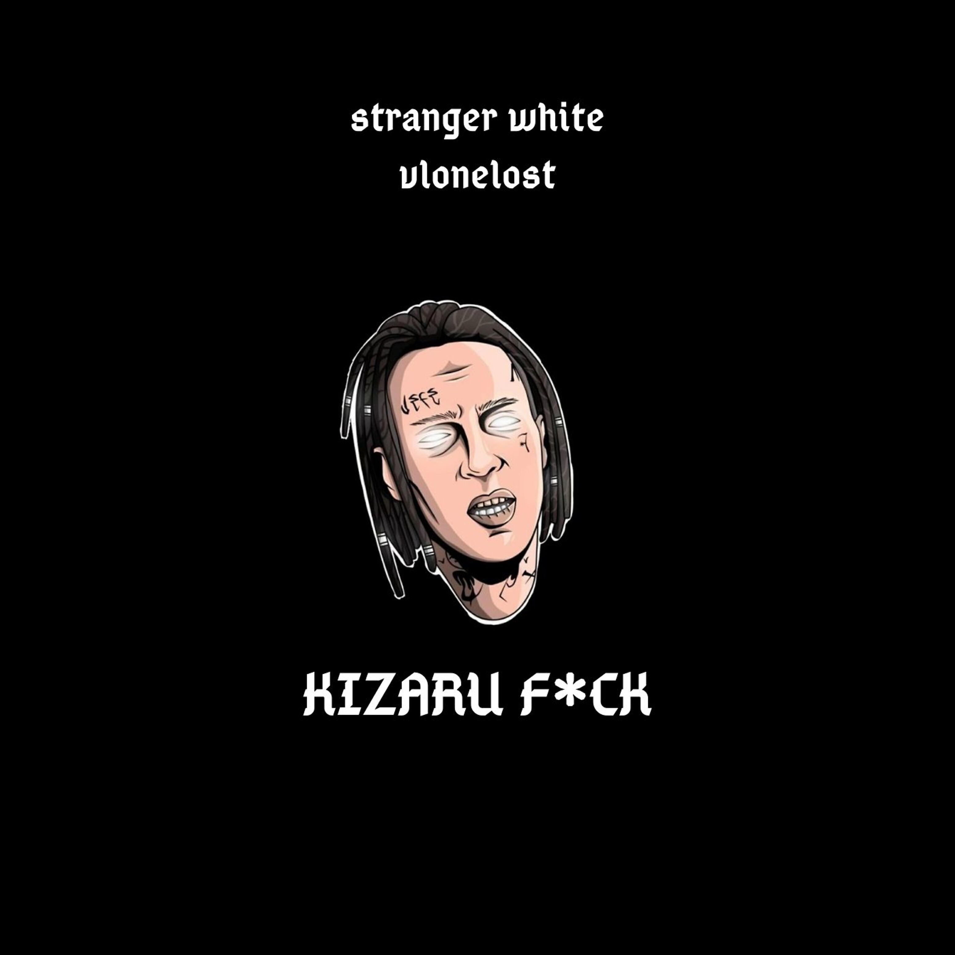 stranger white - Kizaru Fuck