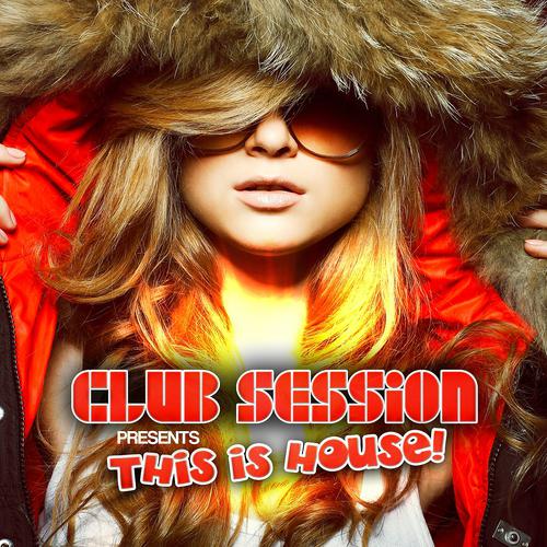 Постер альбома Club Session Pres. This Is House!