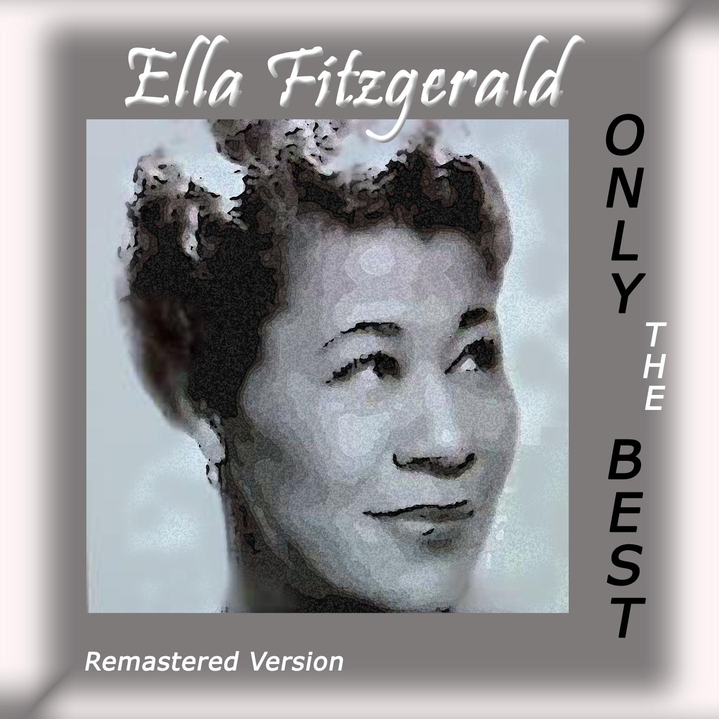 Постер альбома Ella Fitzgerald: Only The Best (Remastered Version)