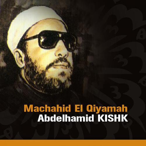 Abdelhamid Kishk - Machahid El Qiyamah (Quran - Coran - Islam - Discours - Dourous)