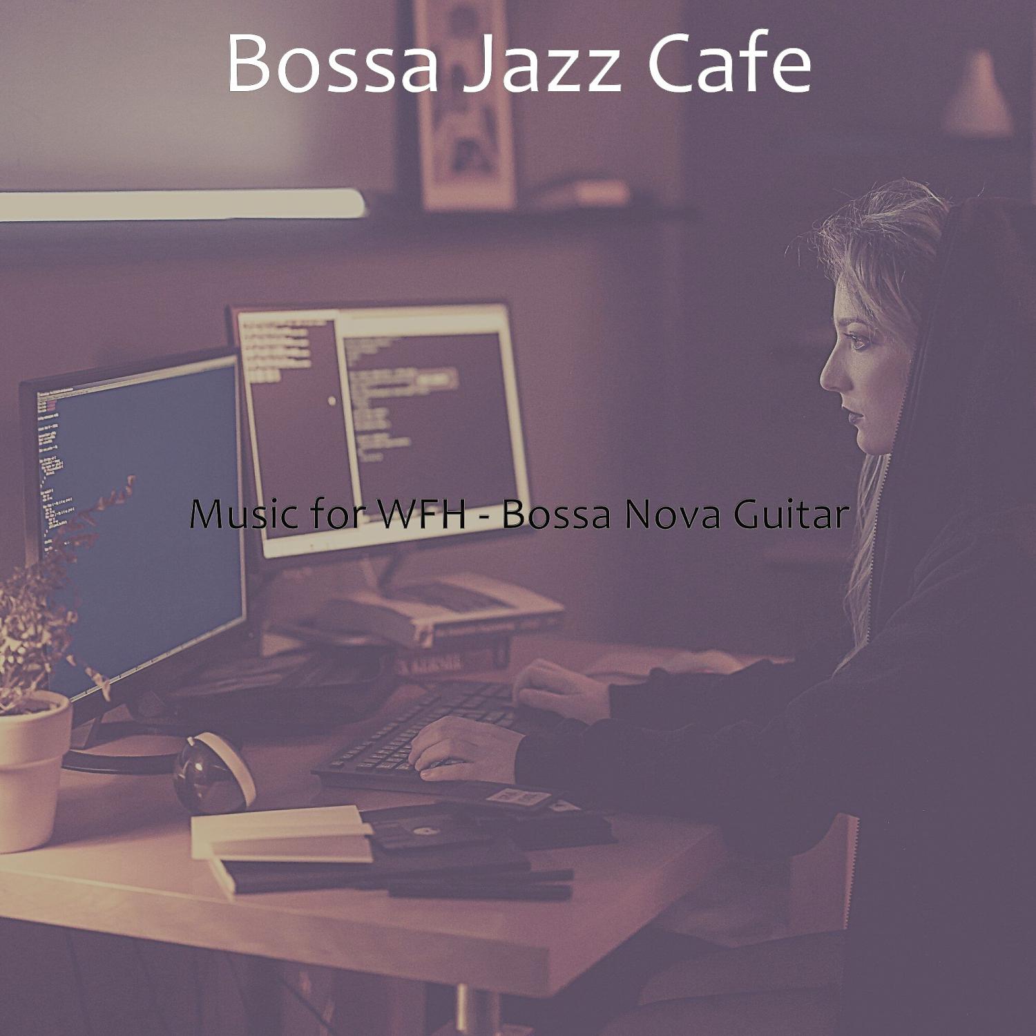 Постер альбома Music for WFH - Bossa Nova Guitar