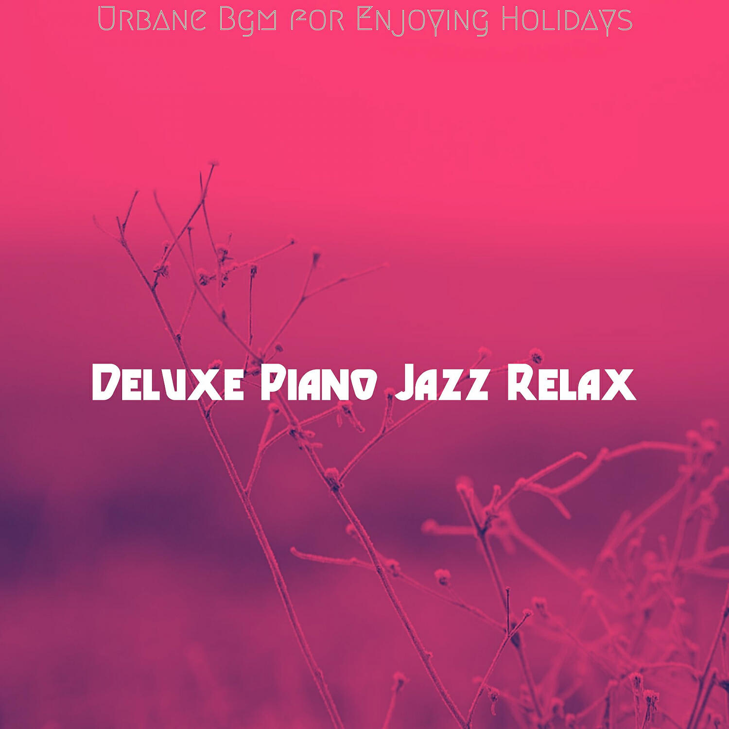 Deluxe Piano Jazz Relax - Modern Moods for Relaxing Moods