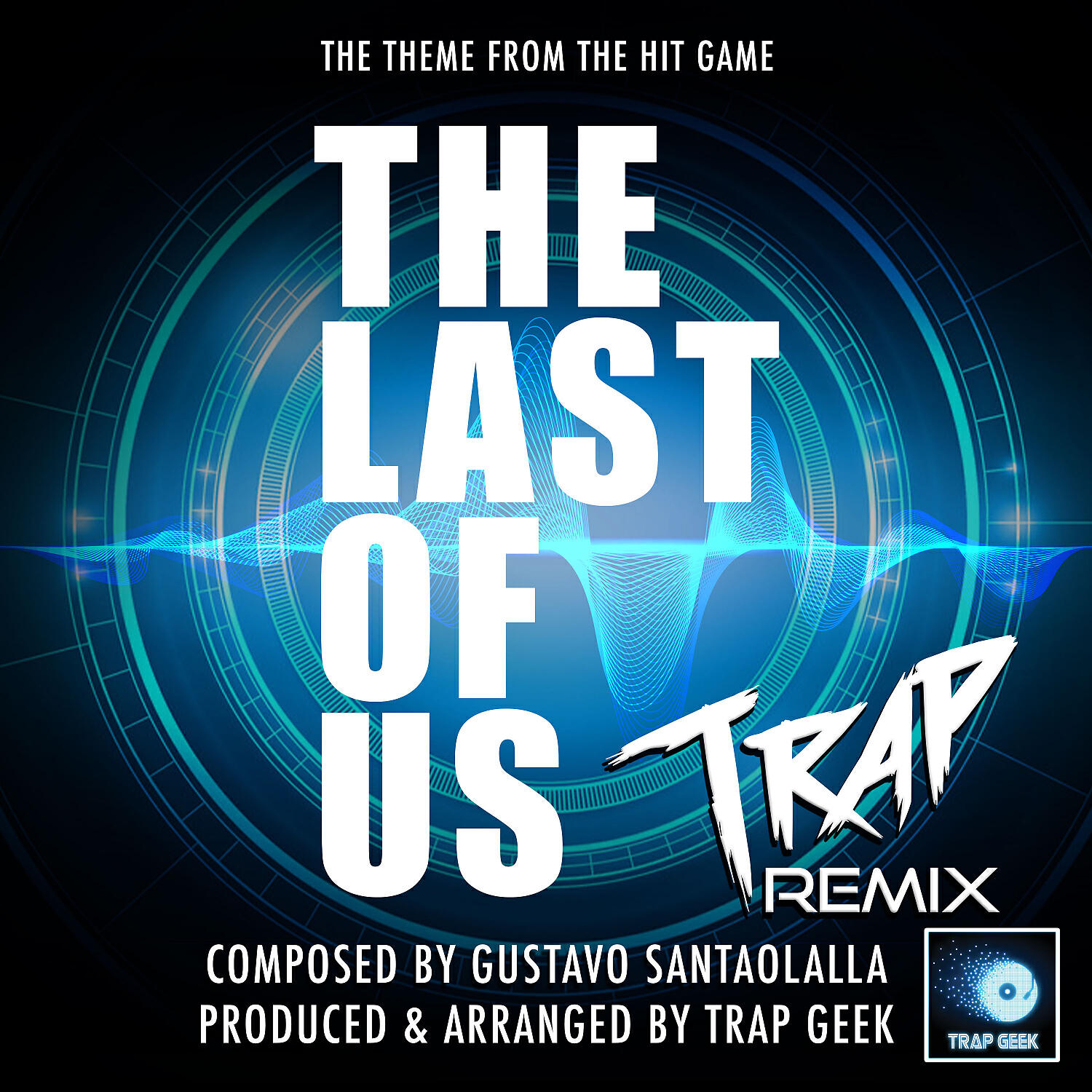 Trap Geek - The Last Of Us Main Theme (From 