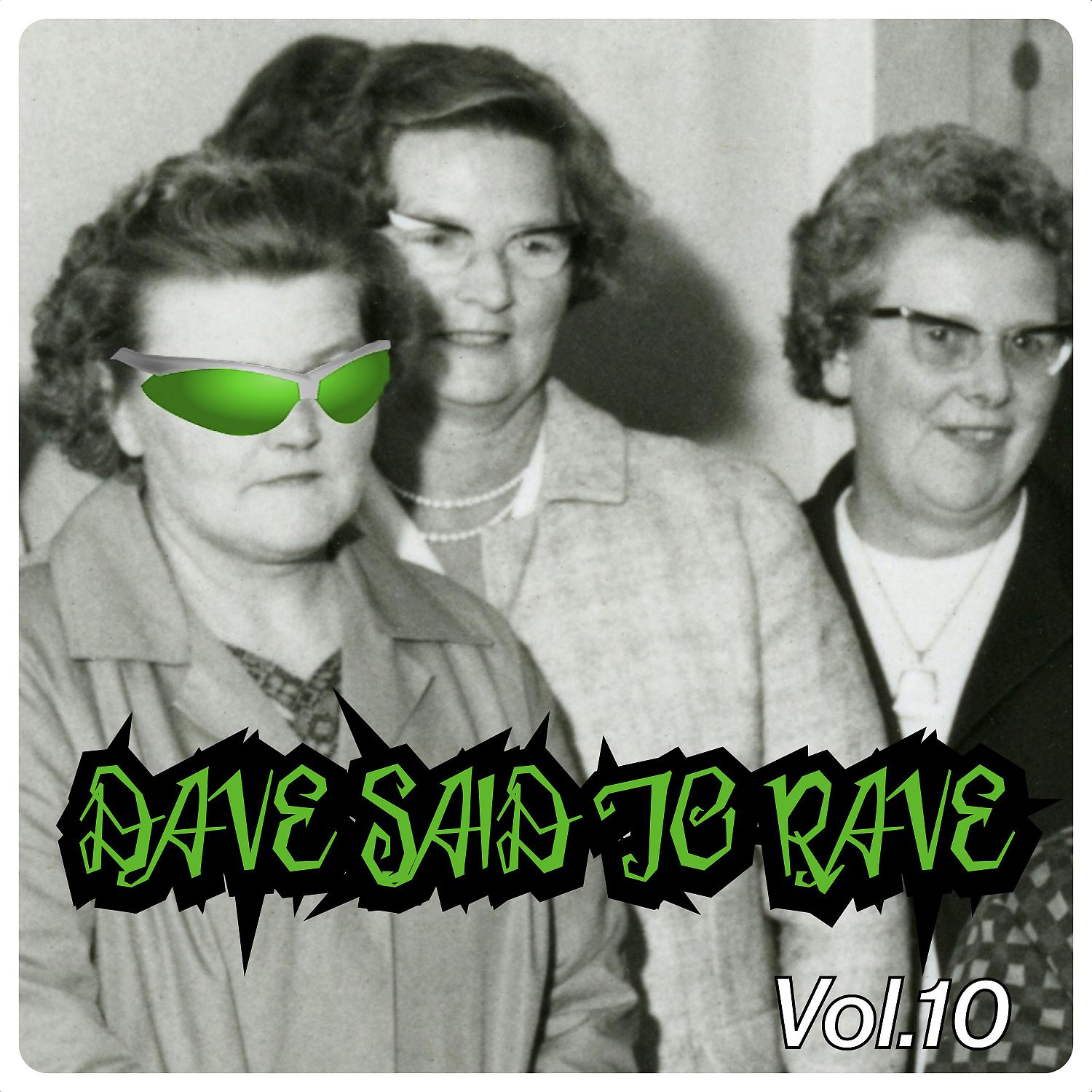 Постер альбома Dave Said To Rave, Vol. 10