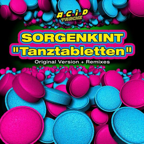 Sorgenkint - Tanztabletten (2 Junxion Blue Mitsubishi  Remix)