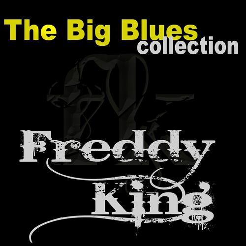 Постер альбома Freddy King (The Big Blues Collection)