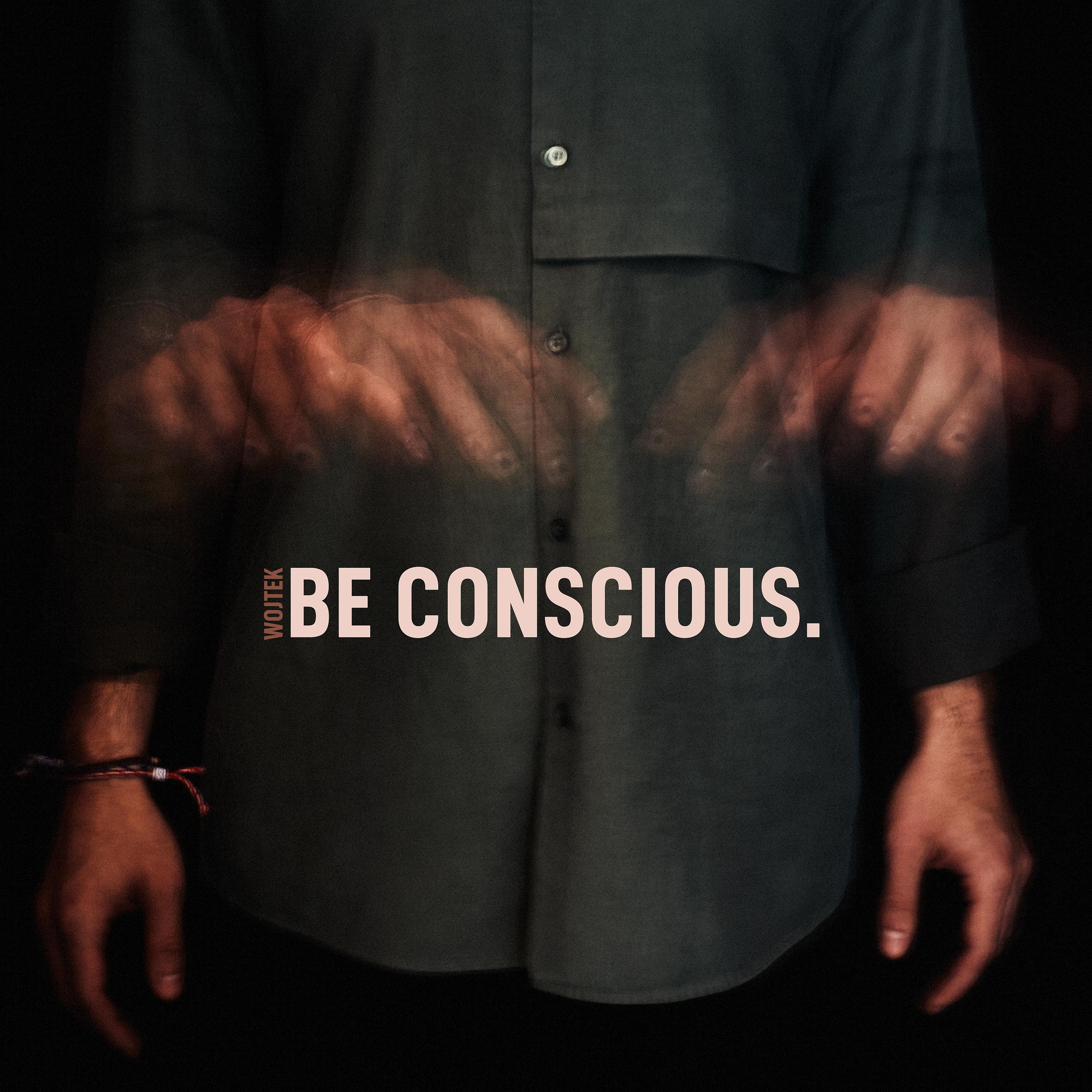 Постер альбома Be Conscious