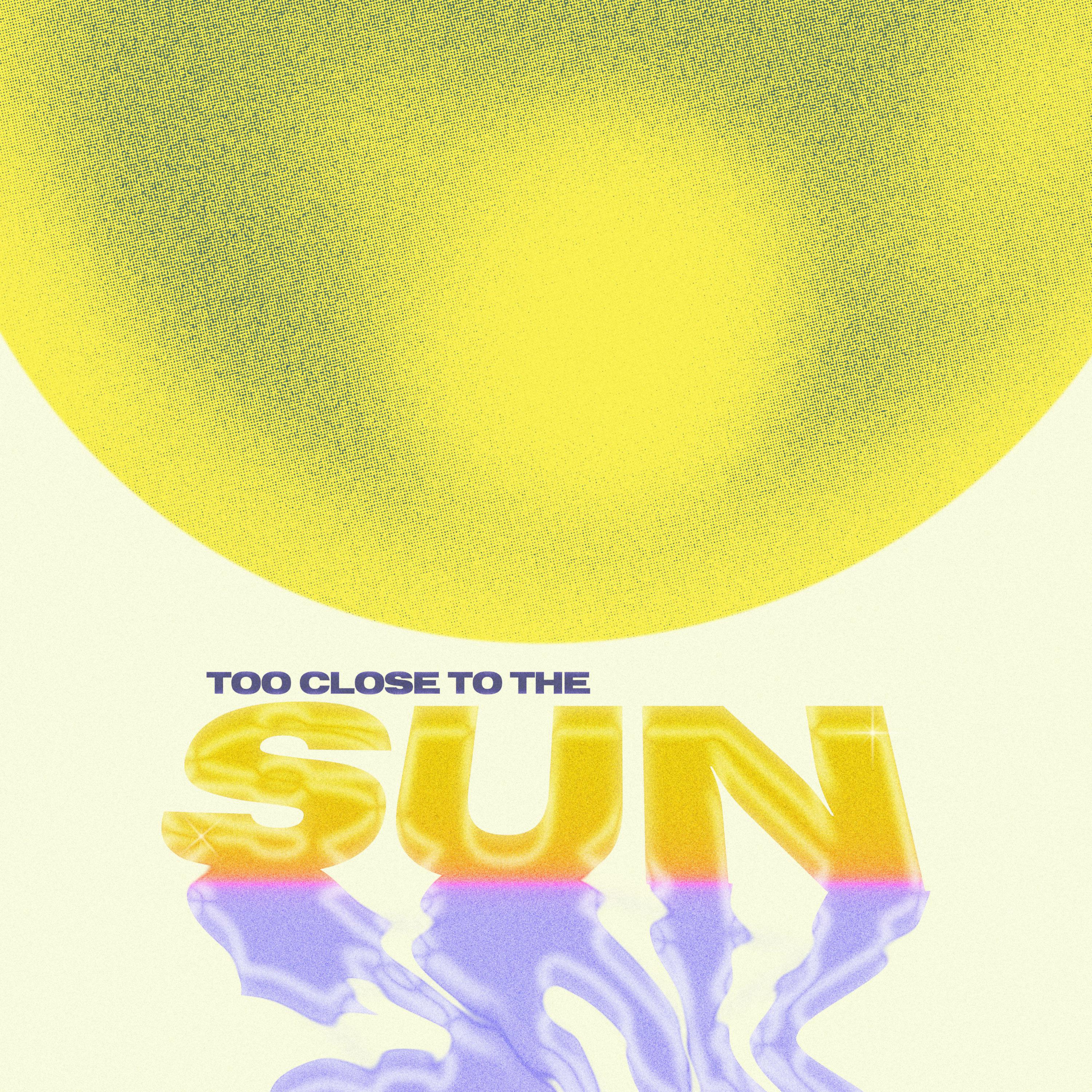 Постер альбома Too Close To The Sun