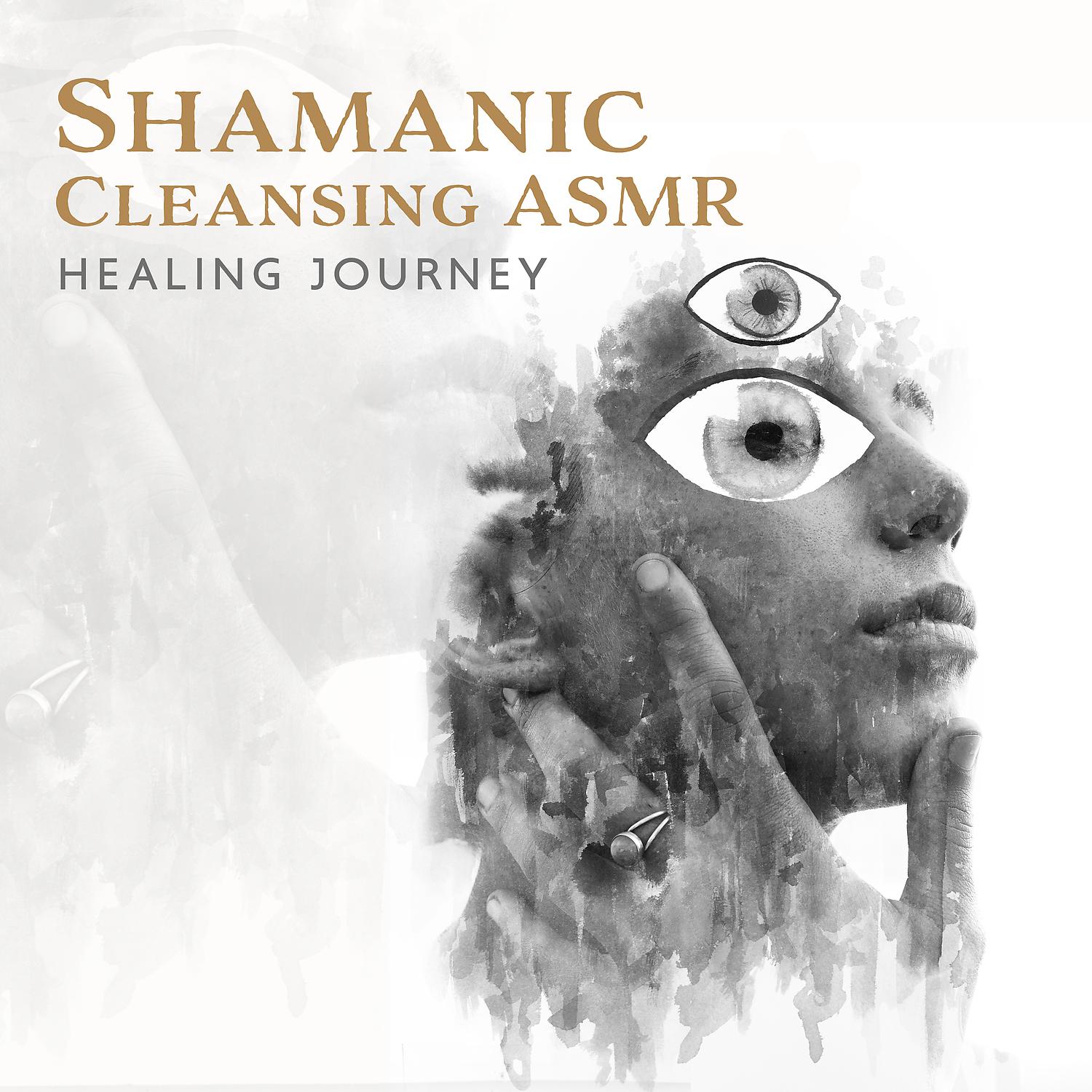 Постер альбома Shamanic Cleansing ASMR: Healing Journey - Drumming Beat Energy, Deep Inner Experience, Earth Music, Relaxing Flow