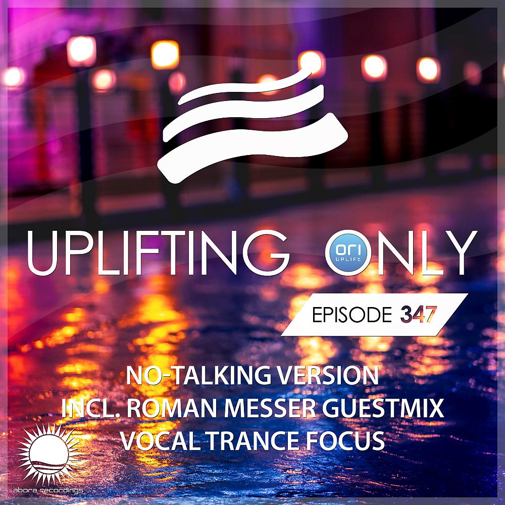 Постер альбома Uplifting Only 347: No-Talking Version (incl. Roman Messer Guestmix) [Vocal Trance Focus Sept. 2019]