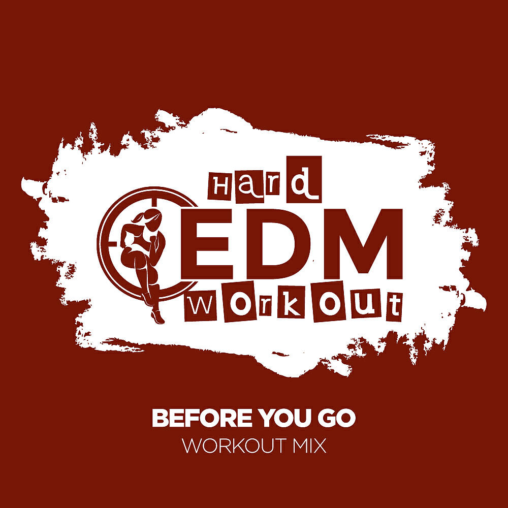 Hard EDM Workout - Before You Go (Instrumental Workout Mix 140 bpm)