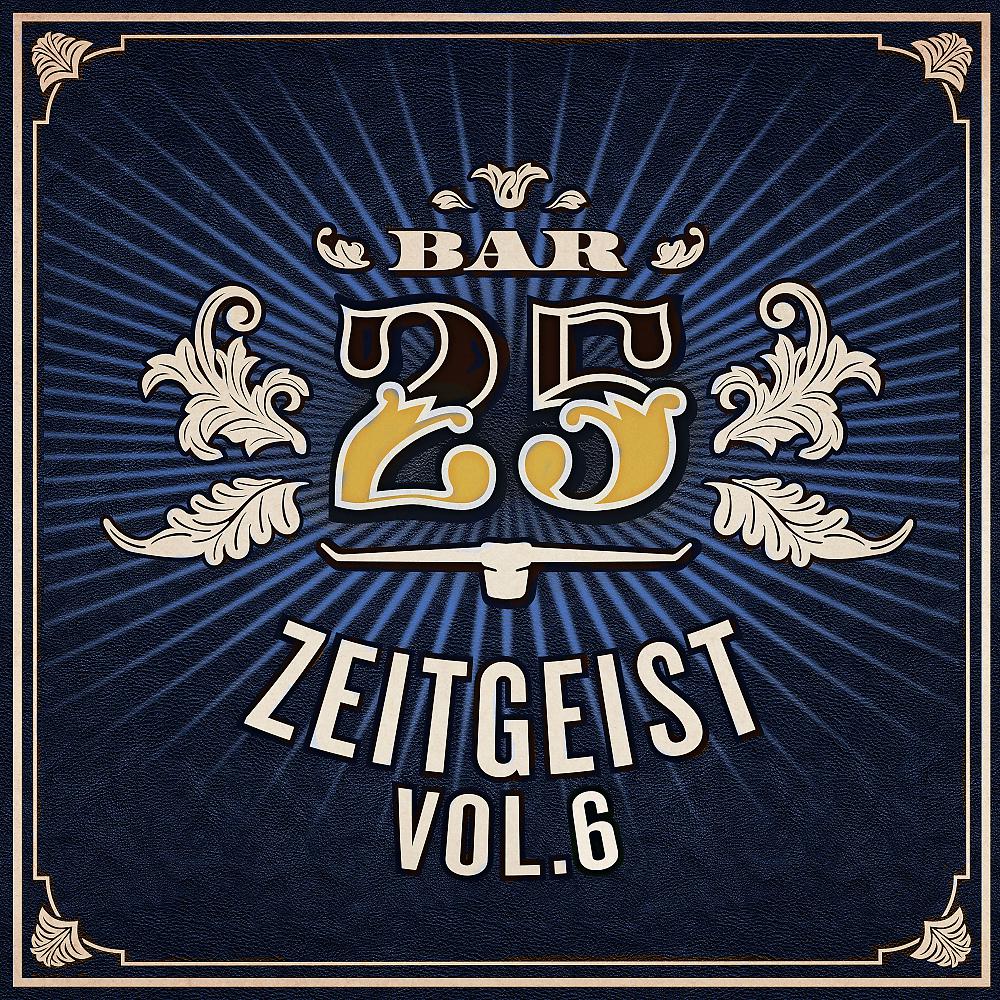 Постер альбома Bar25 - Zeitgeist, Vol.6