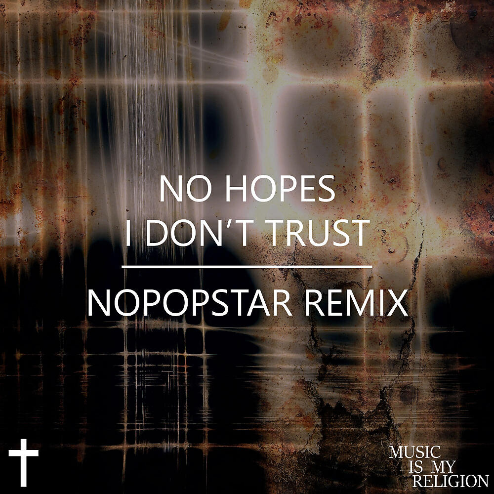No Hopes - I Don't Trust (Nopopstar Remix)