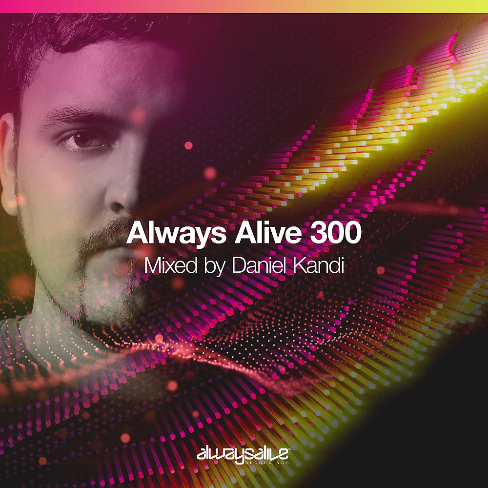 Постер альбома Always Alive Recordings 300