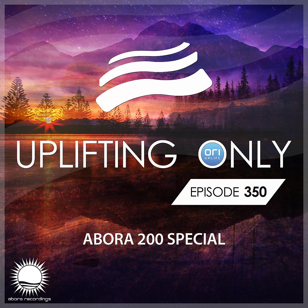 Постер альбома Uplifting Only Episode 350 - Abora 200 Special [FULL]