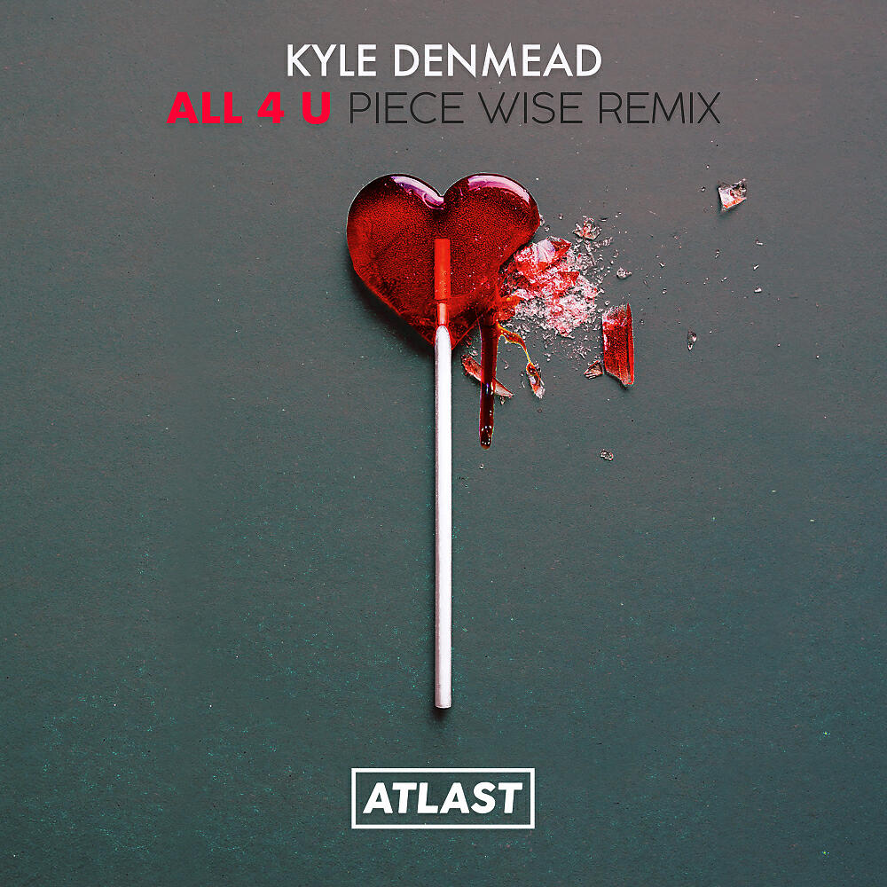 Kyle Denmead - All 4 U (Piece Wise Remix)