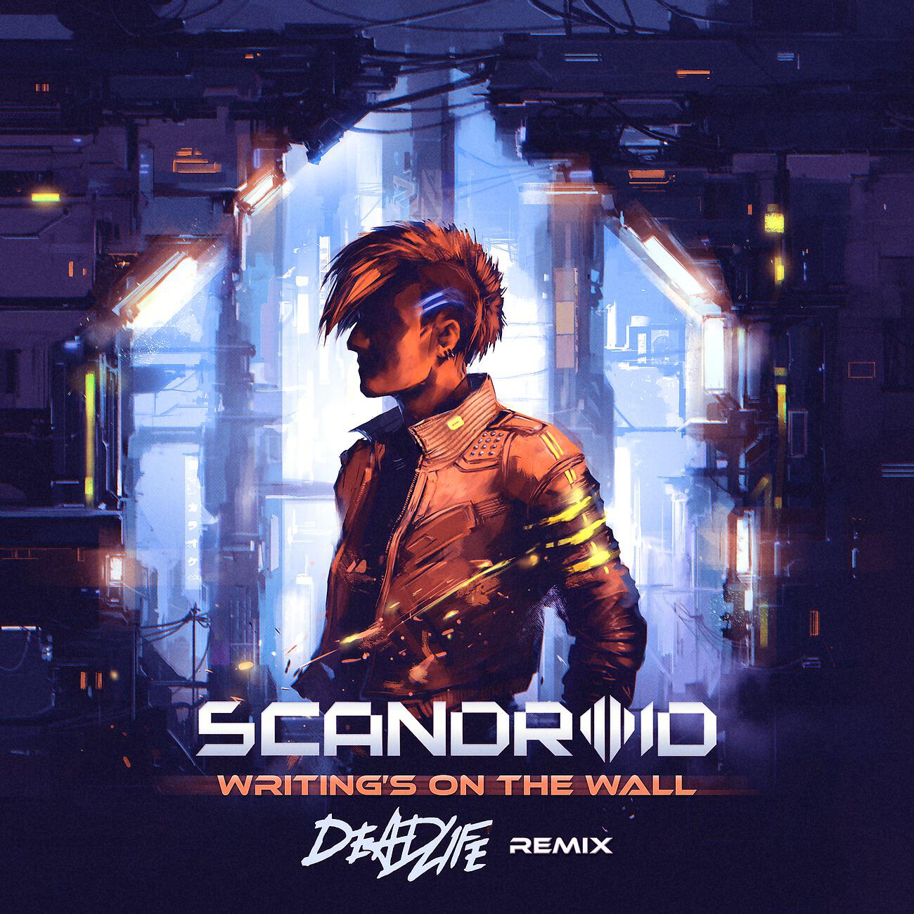 Scandroid - Writing's on the Wall (DEADLIFE Remix)