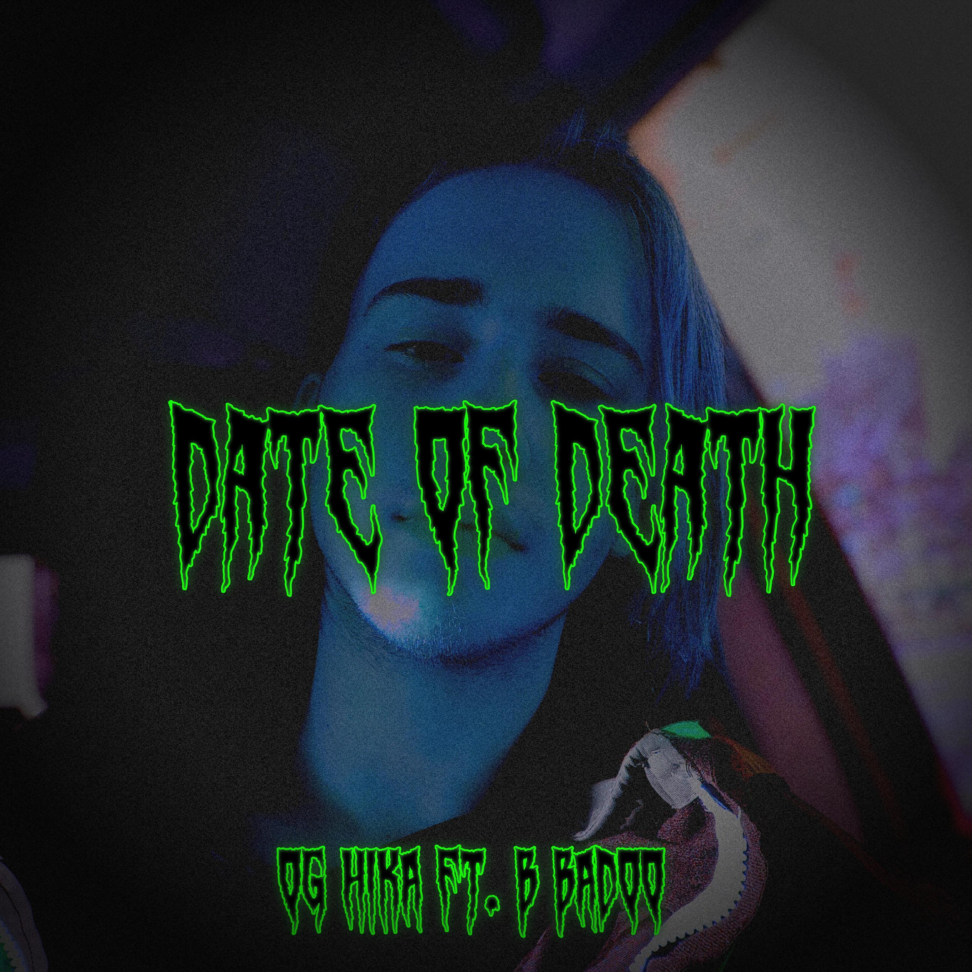 OG HIKA - Date of Death (feat. B Badoo)