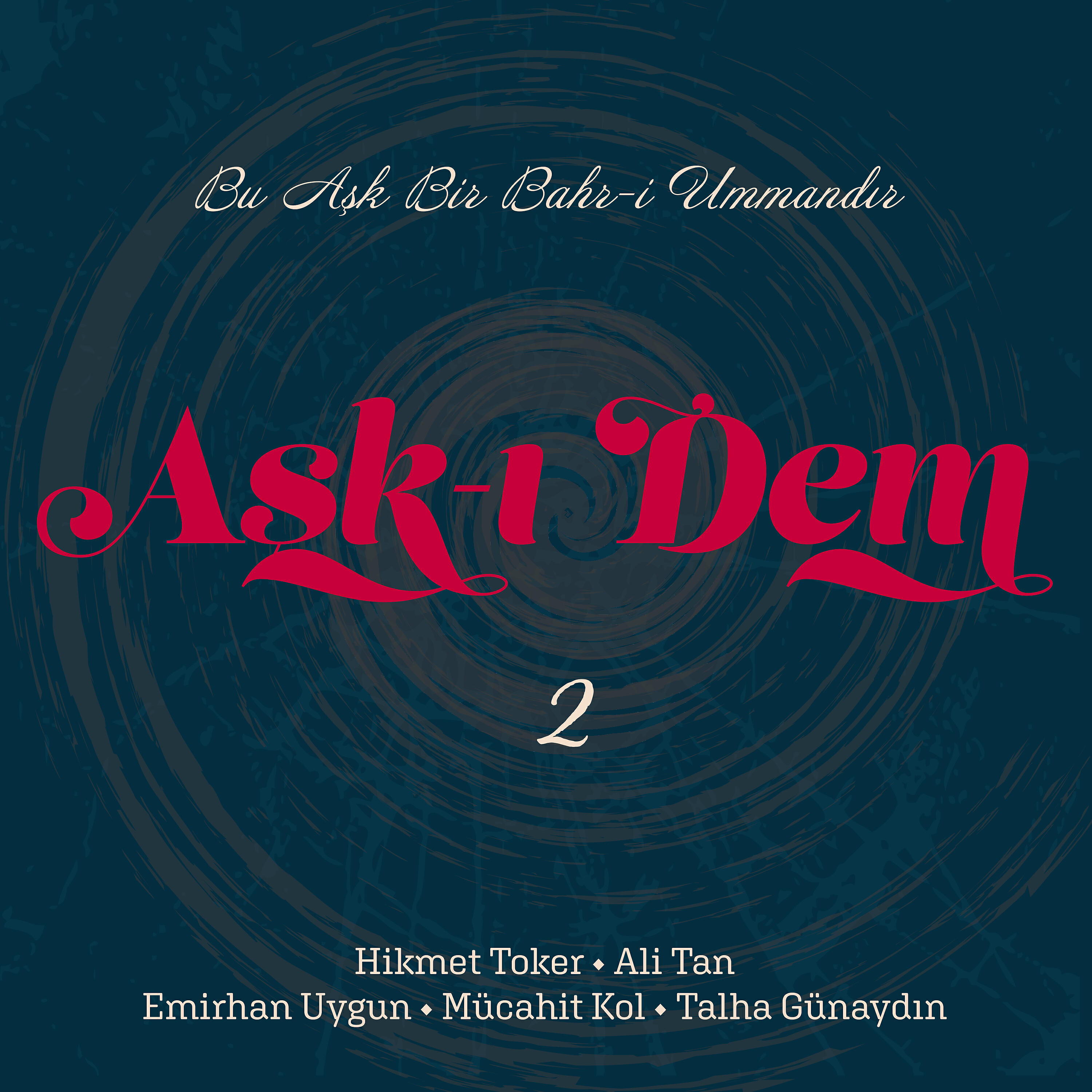 Hikmet Toker - Bu Aşk Bir Bahri Ummandır / Aşk-ı Dem Vol.2