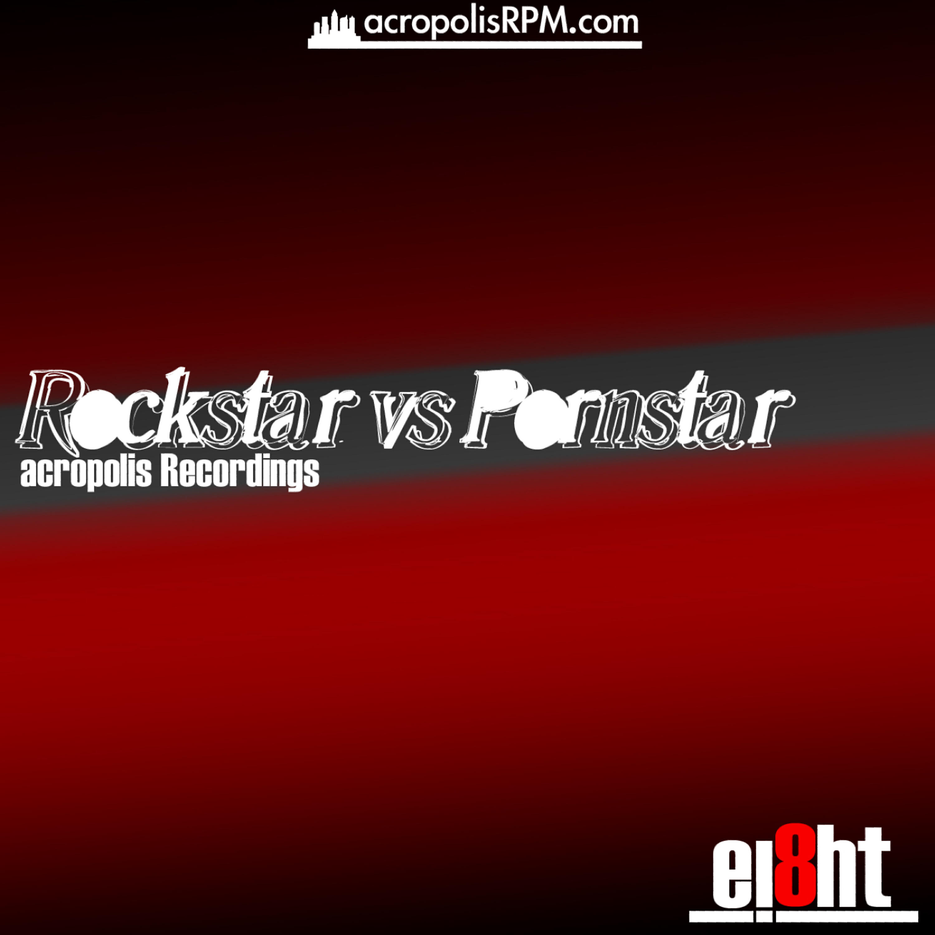 Ei8ht - Rockstar vs Pornstar (Original)