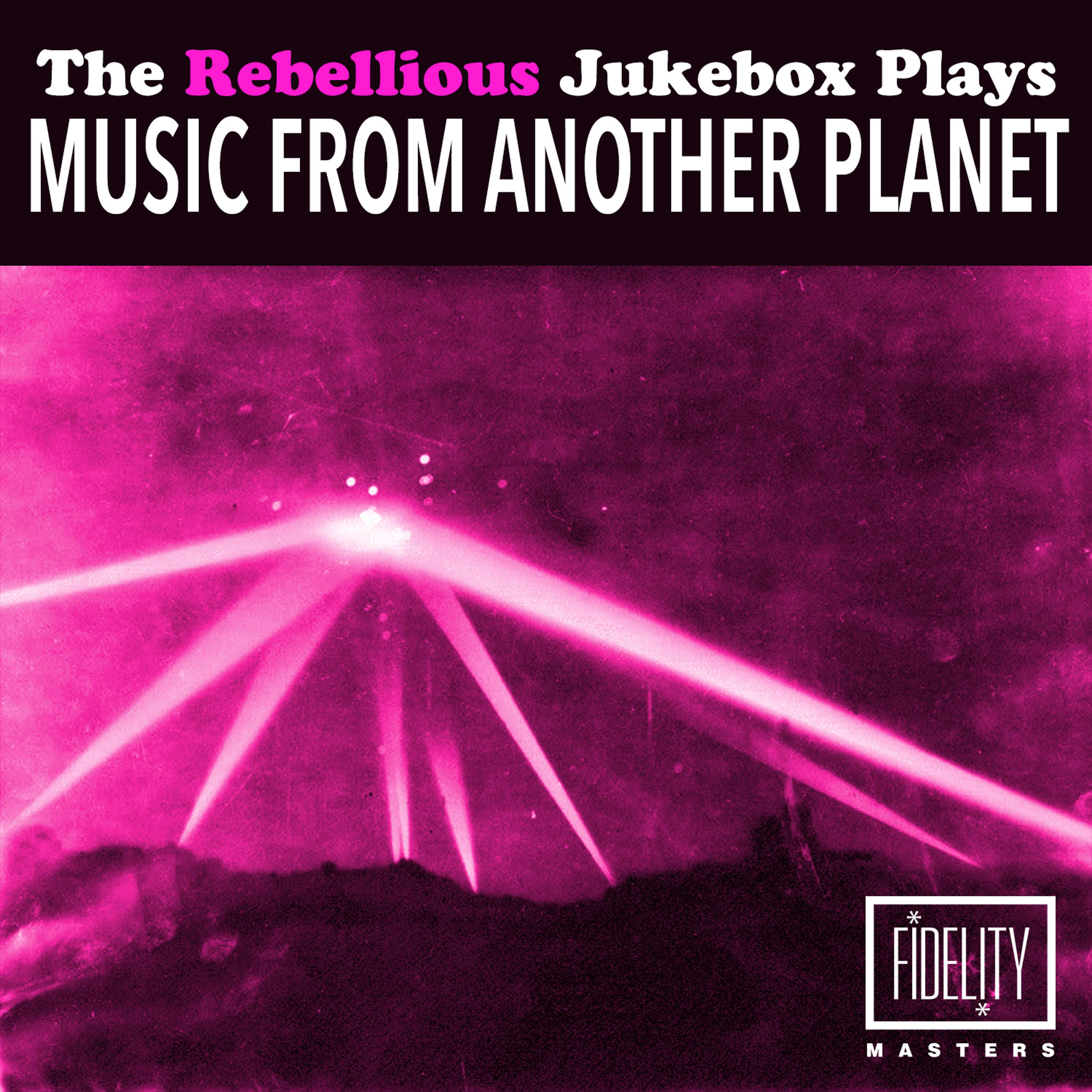 Постер альбома The Rebellious Jukebox Plays Music from Another Planet