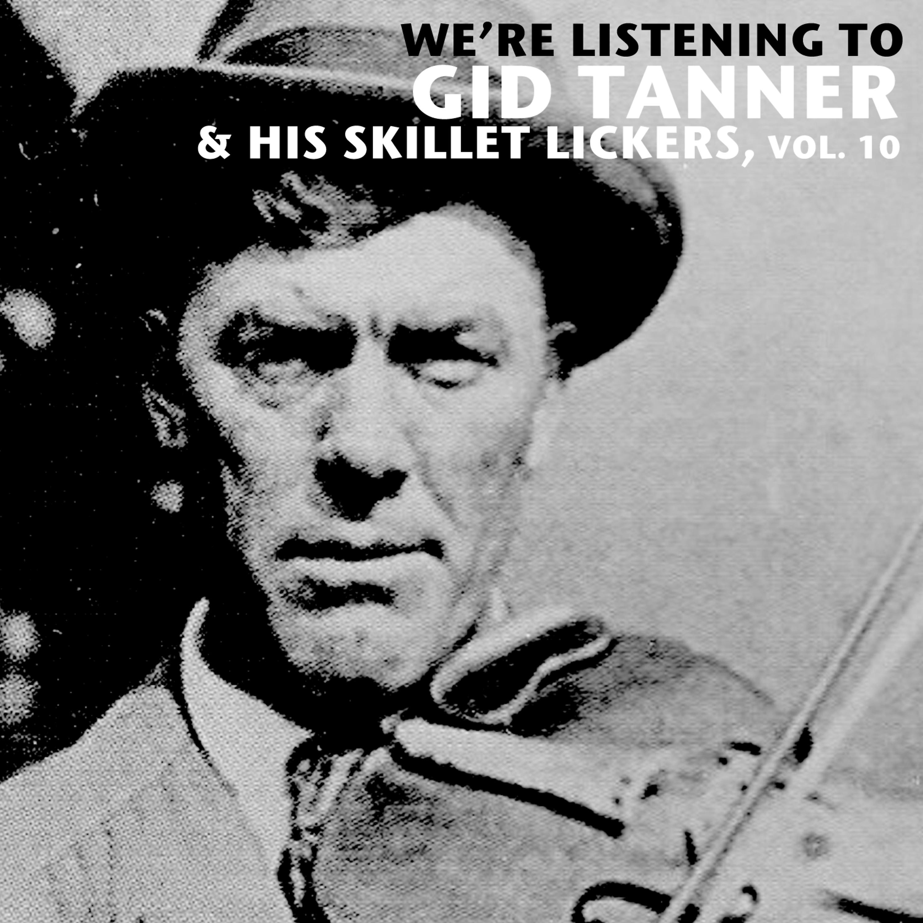 Постер альбома We're Listening to Gid Tanner & His Skillet Lickers, Vol. 10