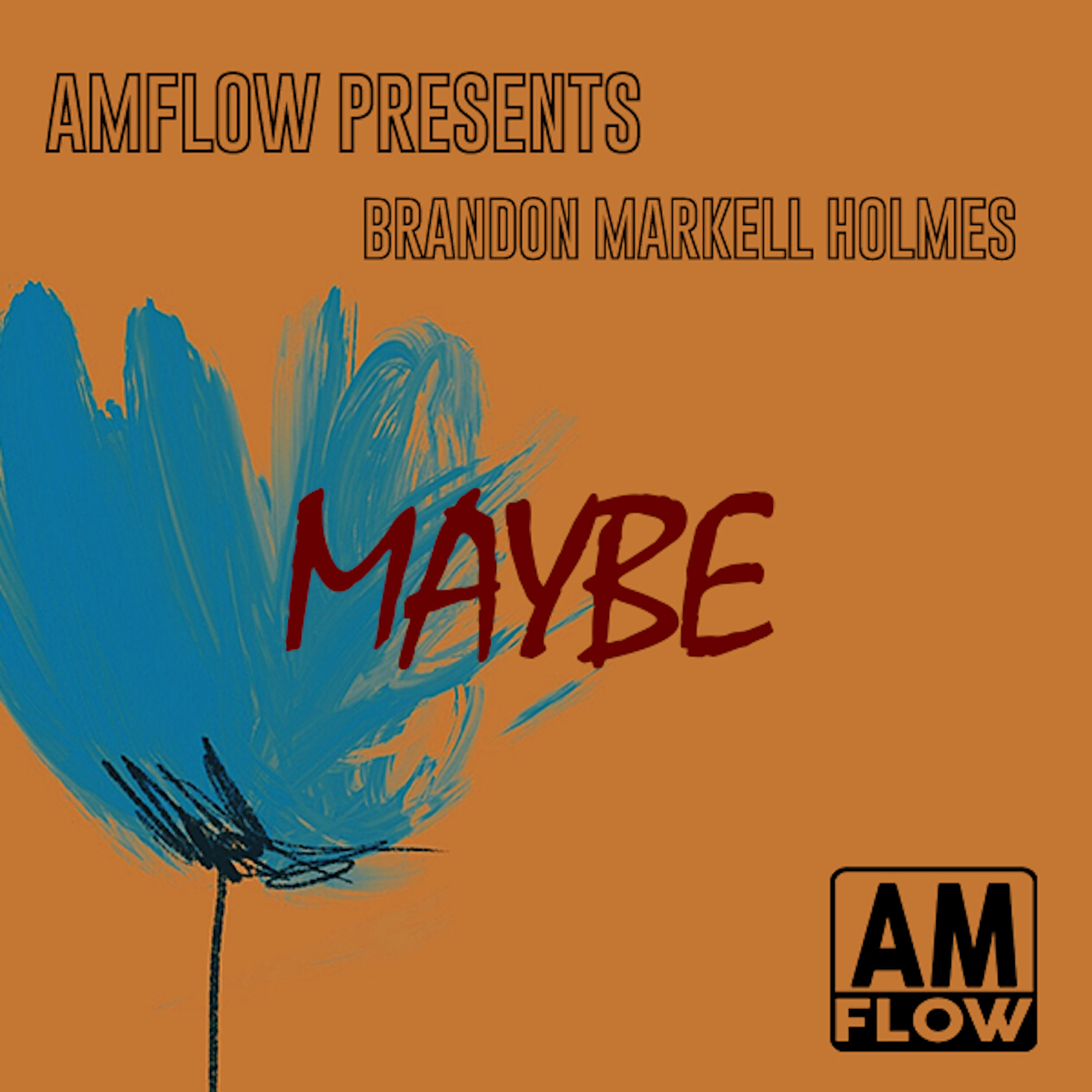 Brandon Markell Holmes - Maybe