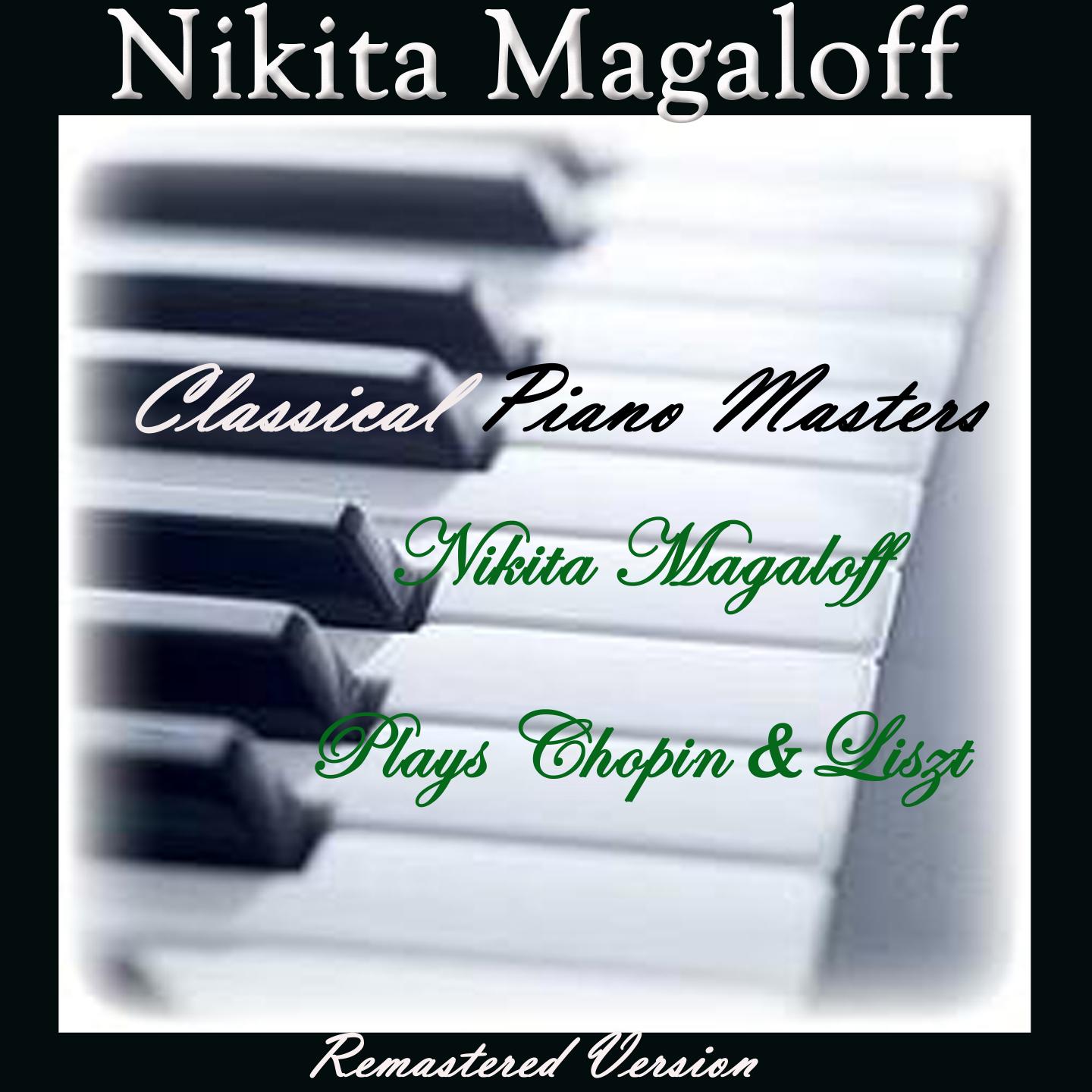 Постер альбома Classical Piano Masters: Nikita Magaloff Plays Chopin & Liszt (Remastered Version)