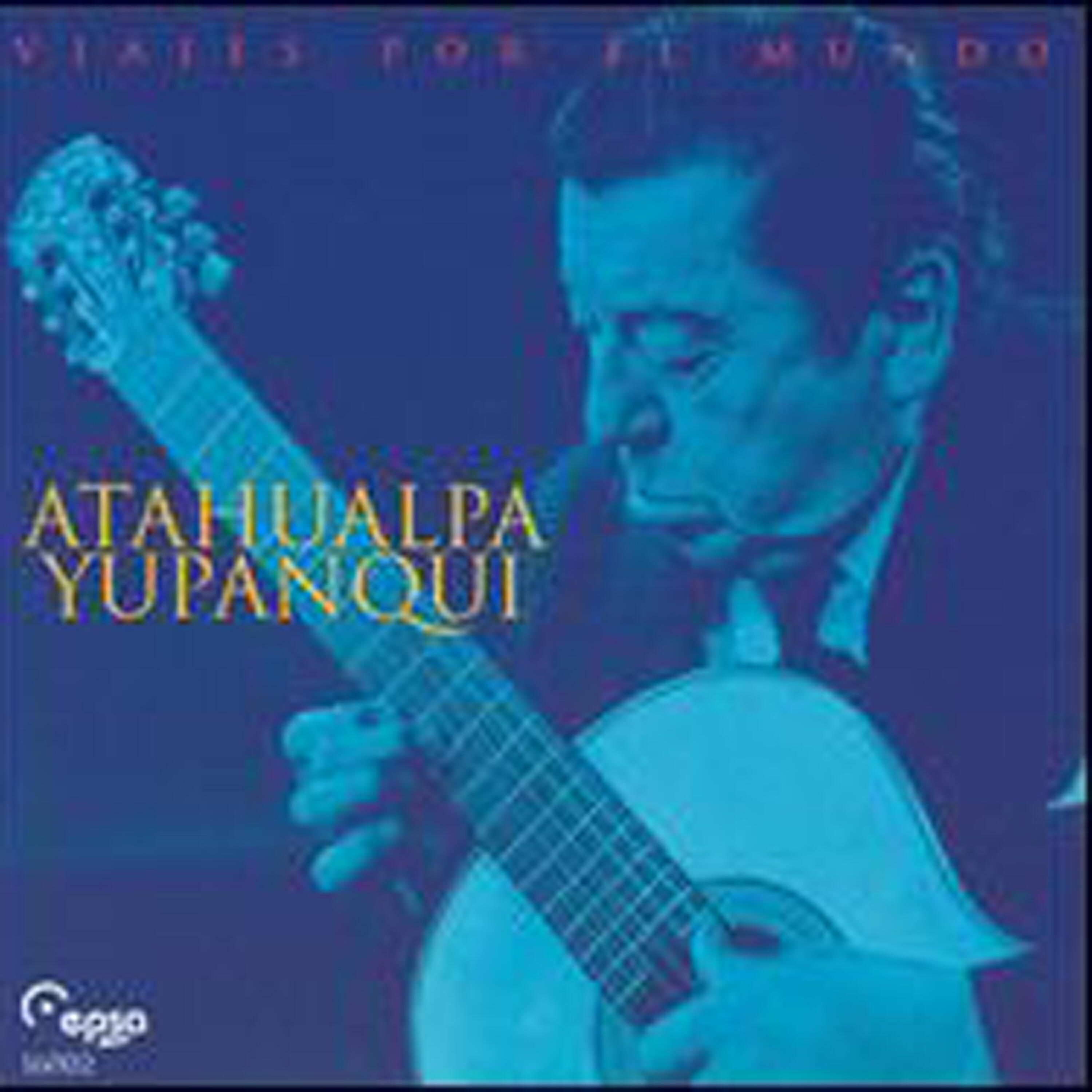 Atahualpa Yupanqui - El Indio Y La Quena