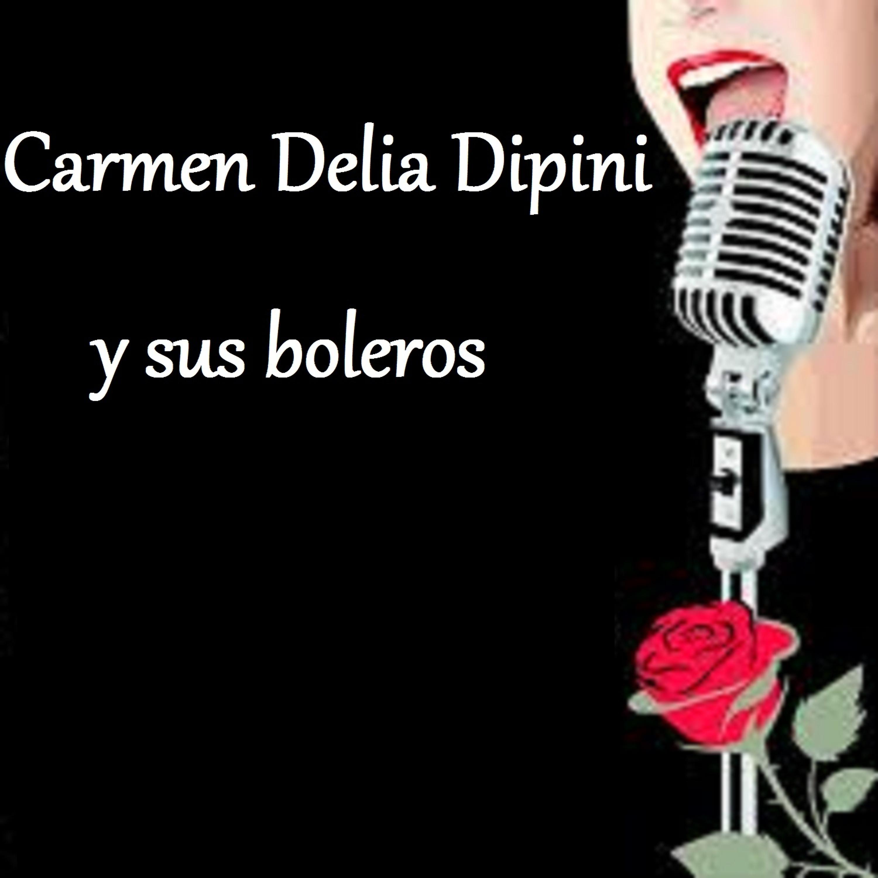 Постер альбома Carmen Delia Dipini y Sus Boleros
