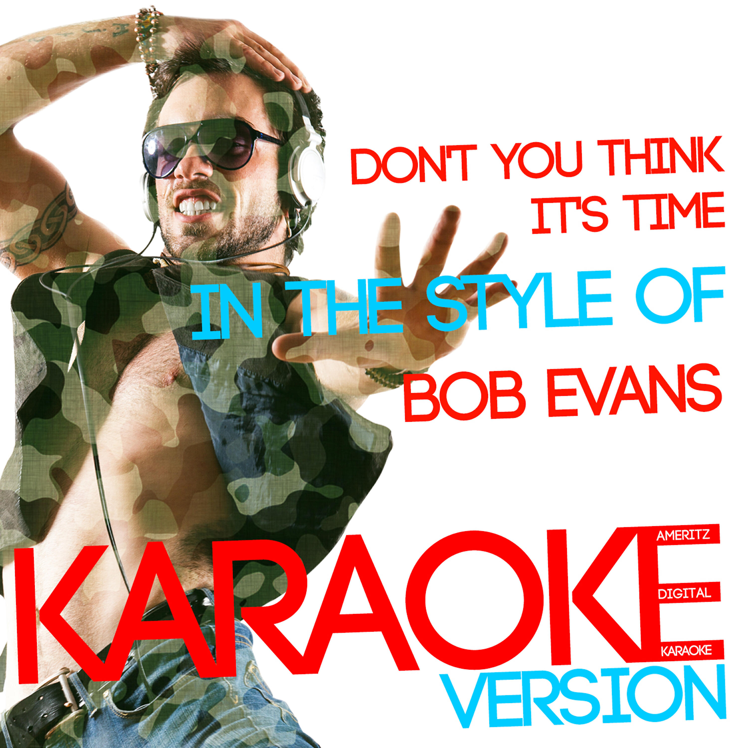 Ameritz Digital Karaoke - Don't You Think It's Time (In the Style of Bob Evans) [Karaoke Version]