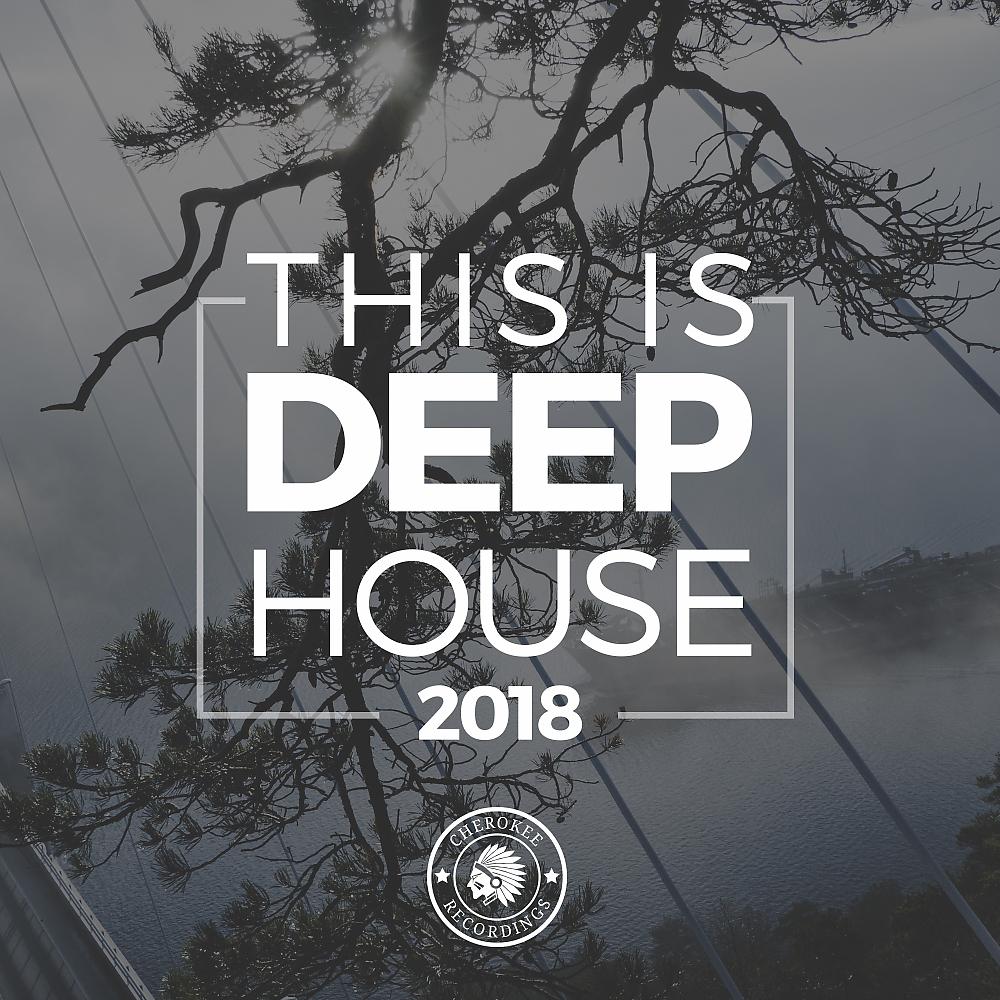 Постер альбома This Is Deep House 2018