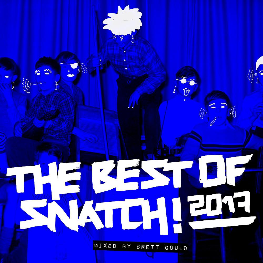 Постер альбома The Best of Snatch! 2017 - Mixed by Brett Gould