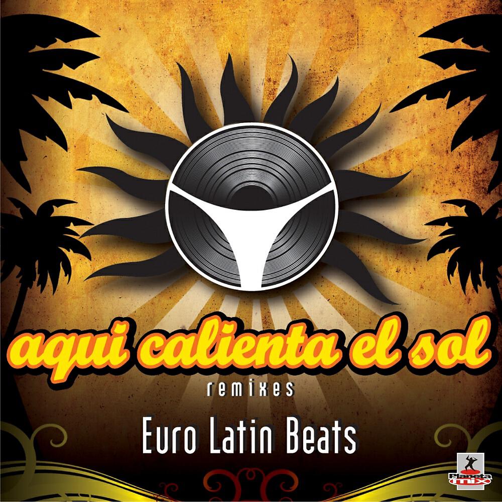 Euro Latin Beats - Aqui Calienta El Sol (Radio Version)