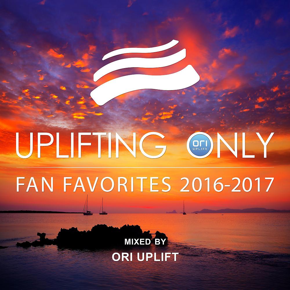 Постер альбома Uplifting Only: Fan Favorites 2016-2017 (Mixed by Ori Uplift)
